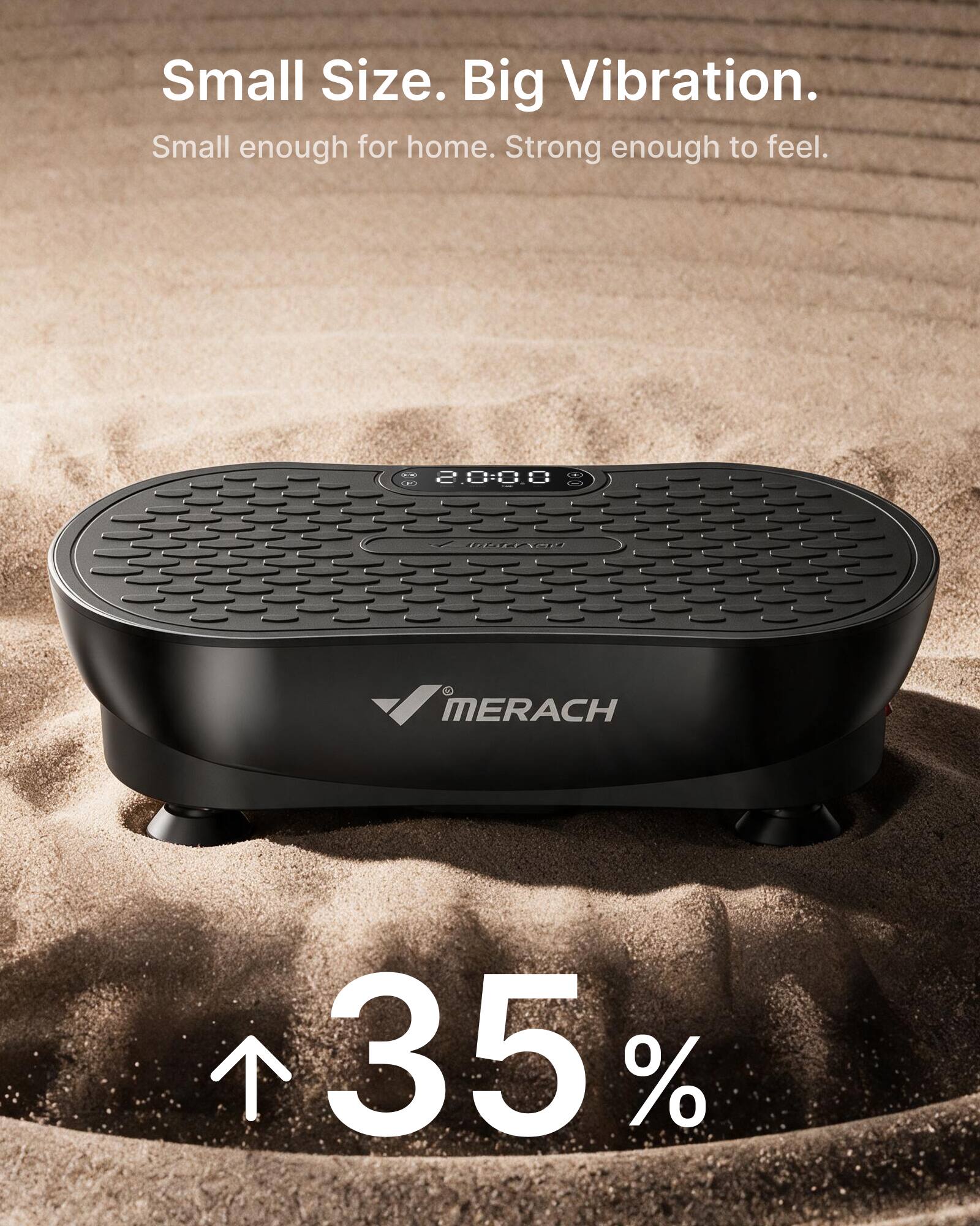 Small Size. Big Vibration.  
Small enough for home. Strong enough to feel.  

2.8:8.8 :0  
IRANGER & MERACH  
35%