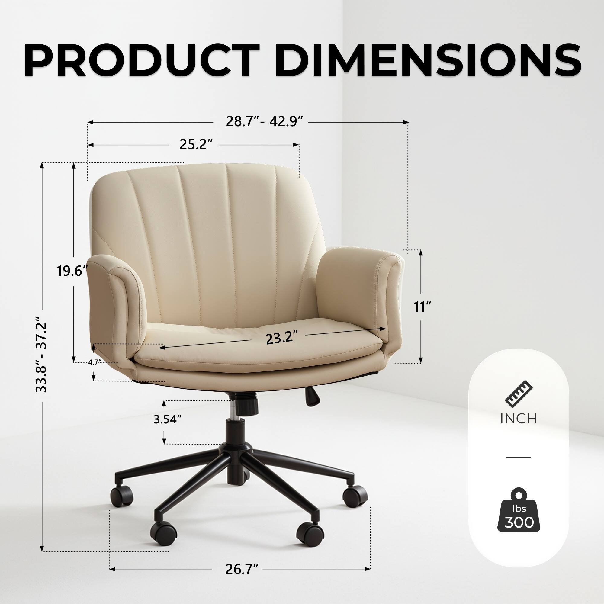 PRODUCT DIMENSIONS

- Width: 28.7" - 42.9"
- Depth: 25.2"
- Height: 33.8" - 37.2"
- Seat Height: 3.54"
- Seat Depth: 23.2"
- Armrest Height: 19.6"
- Overall Height: 26.7"
- Weight Capacity: 300 lbs