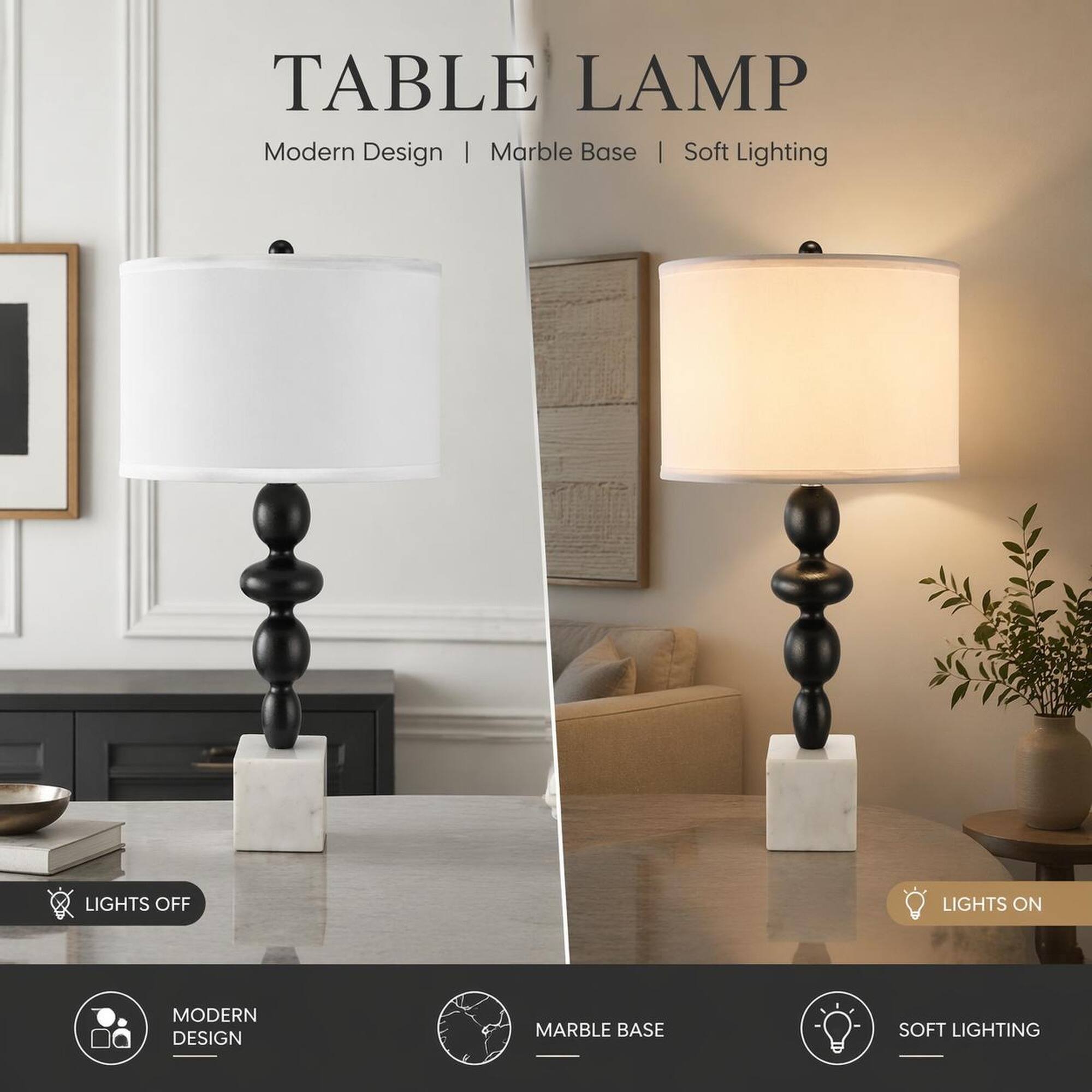 TABLE LAMP Modern Design | Marble Base | Soft Lighting

LIGHTS OFF
LIGHTS ON
MODERN DESIGN
MARBLE BASE
SOFT LIGHTING