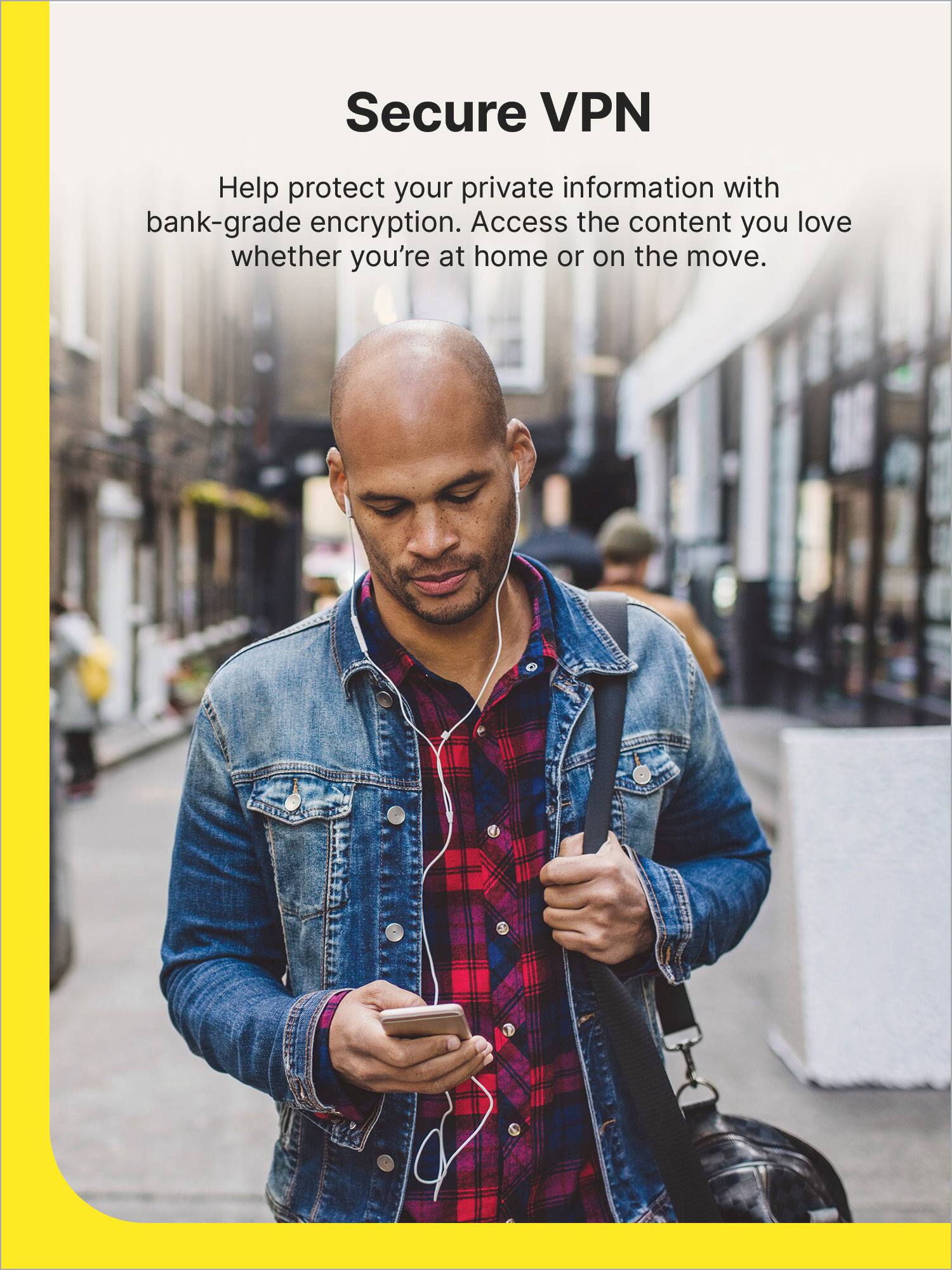 Secure VPN: Protect your private information with bank-grade encryption. Access the content you love, whether you're at home or on the move.