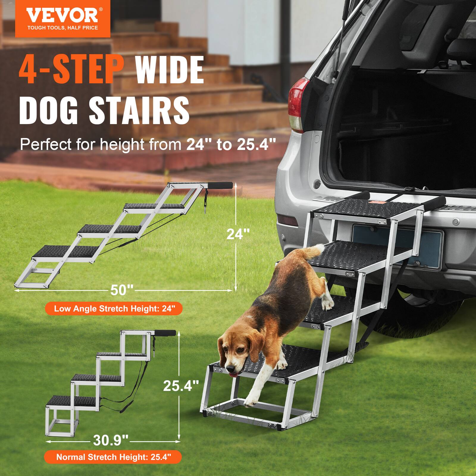 VEVOR TOUGH TOOLS. HALF PRICE 4-STEP WIDE DOG STAIRS Perfect for height from 24" to 25.4" 24" 50" Low Angle Stretch Height: 24" 25.4" 30.9" Normal Stretch Height: 25.4"