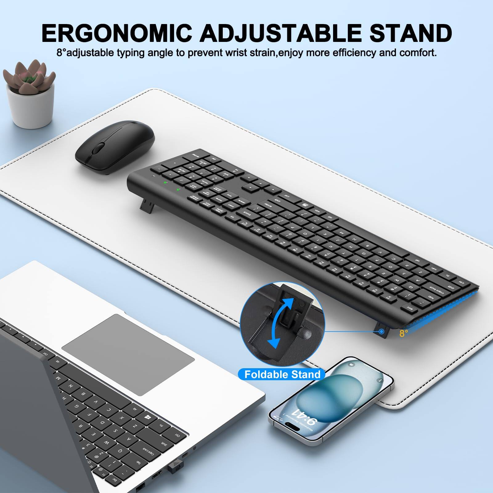 ERGONOMIC ADJUSTABLE STAND

8° adjustable typing angle to prevent wrist strain, enjoy more efficiency and comfort.

Foldable Stand
