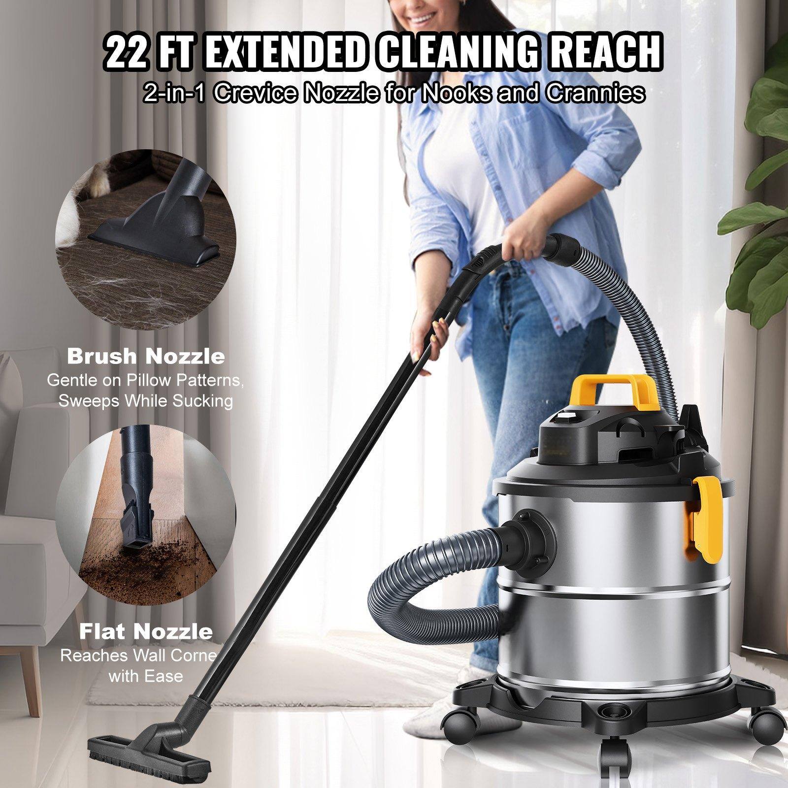 22 FT EXTENDED CLEANING REACH

2-in-1 Crevice Nozzle for Nooks and Crannies

Brush Nozzle
Gentle on Pillow Patterns, Sweeps While Sucking

Flat Nozzle
Reaches Wall Corners with Ease