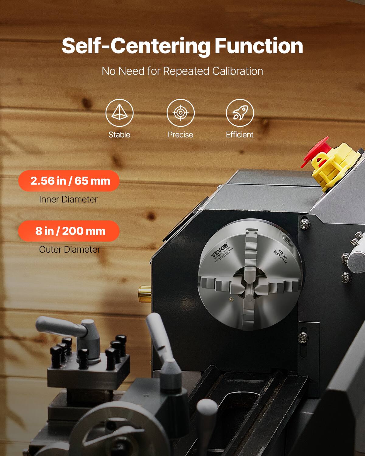 Self-Centering Function  
No Need for Repeated Calibration  
Stable  
Precise  
Efficient  

2.56 in / 65 mm  
Inner Diameter  

8 in / 200 mm  
Outer Diameter  

VEVOR  
2800 K12-200