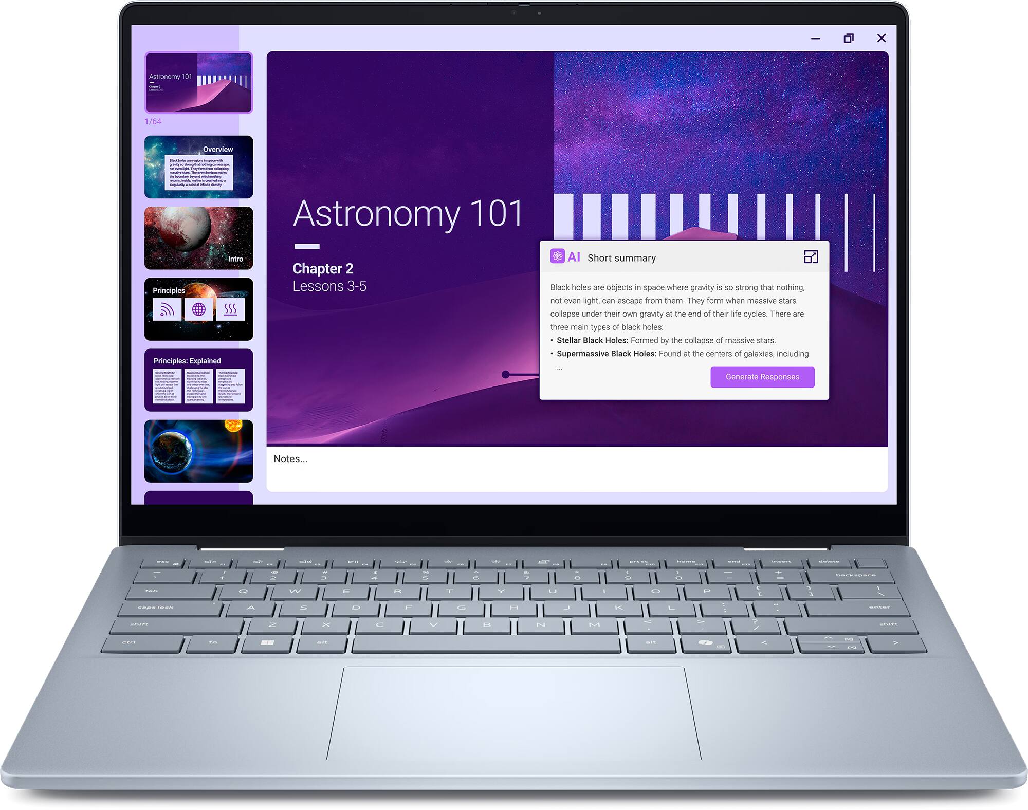 Astronomy 101  
1/64  
Overview  
Astronomy 101  
Intro  
Chapter 2  
Lessons 3-5  

Principles  
Principles: Explained  

AI Short summary  
Black holes are objects in space where gravity is so strong that nothing, not even light, can escape from them. They form when massive stars collapse under their own gravity at the end of their life cycles. There are three main types of black holes:  
- Stellar Black Holes: Formed by the collapse of massive stars.  
- Supermassive Black Holes: Found at the centers of galaxies, including  

Generate Responses  

Notes...