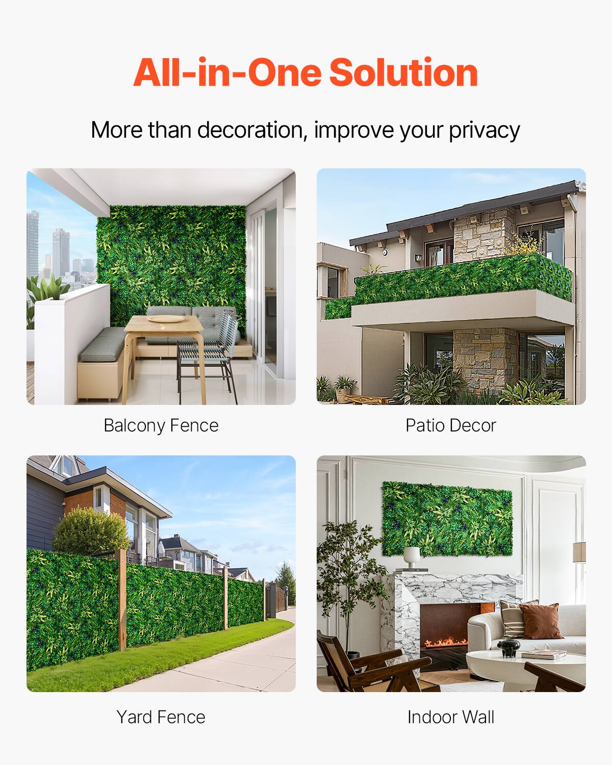All-in-One Solution
More than decoration, improve your privacy
Balcony Fence
Patio Decor
Yard Fence
Indoor Wall