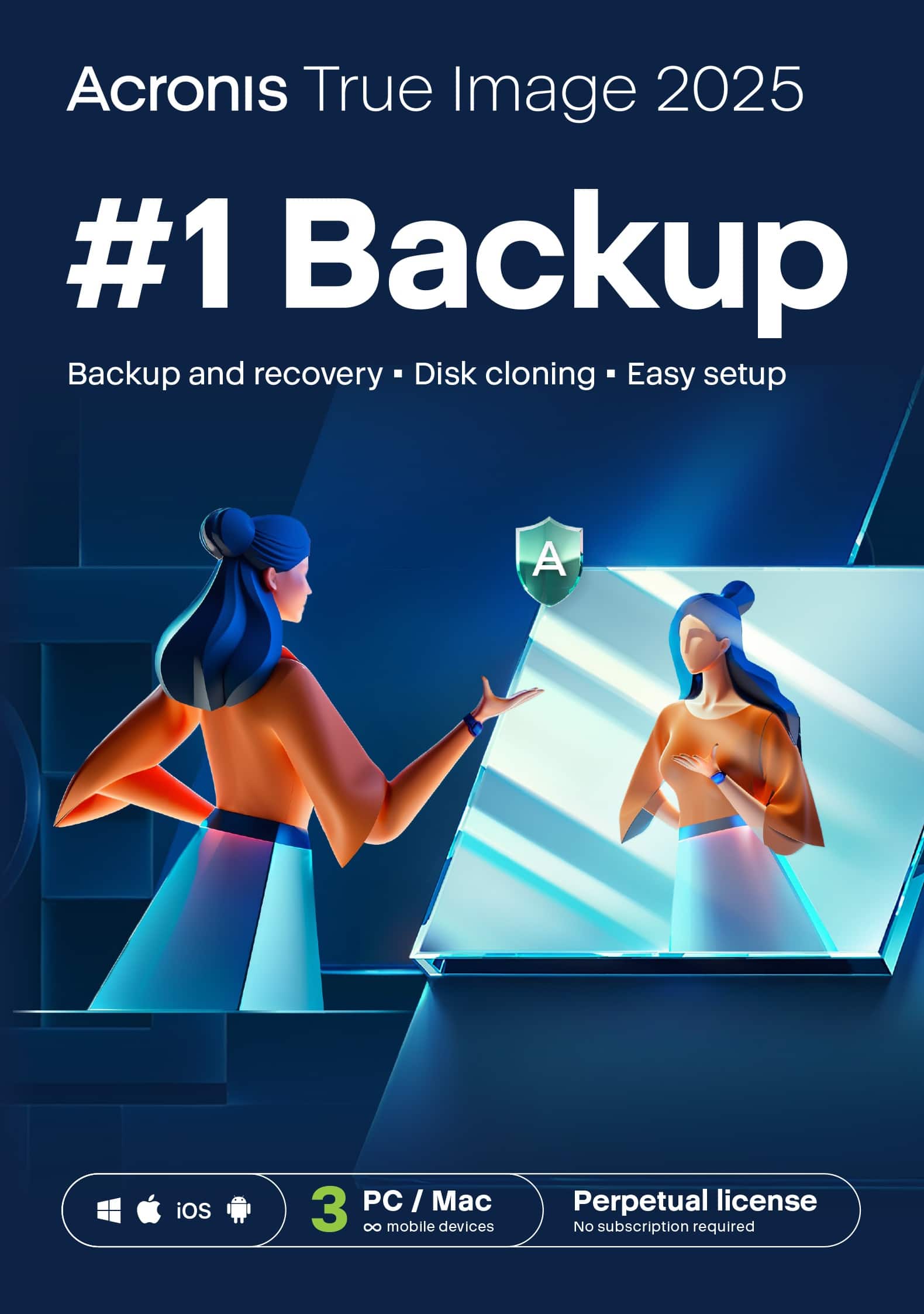 Acronis True Image 2025  
#1 Backup  
Backup and recovery • Disk cloning • Easy setup  

PC / Mac  
iOS  
3  
∞ mobile devices  

Perpetual license  
No subscription required