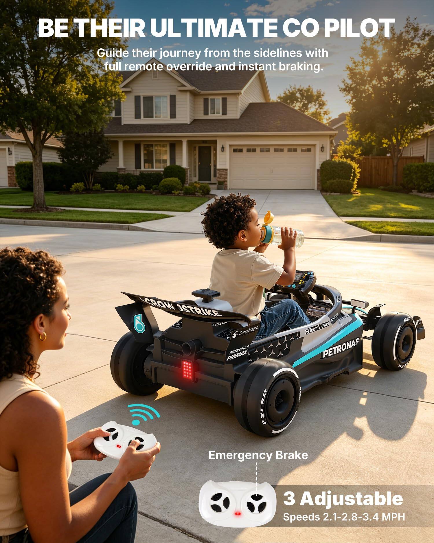 BE THEIR ULTIMATE CO PILOT  
Guide their journey from the sidelines with full remote override and instant braking.  

CROW STRIKE  
Snapdragon TeamViewer PRIMAX PETRONAS PETRONAS PZERO  
Emergency Brake  
3 Adjustable Speeds 2.1-2.8-3.4 MPH