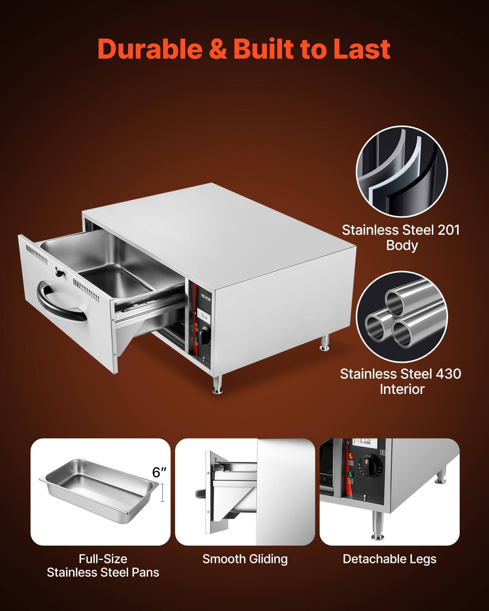 Durable & Built to Last

Stainless Steel 201 Body

Stainless Steel 430 Interior

Full-Size Stainless Steel Pans

Smooth Gliding

Detachable Legs
