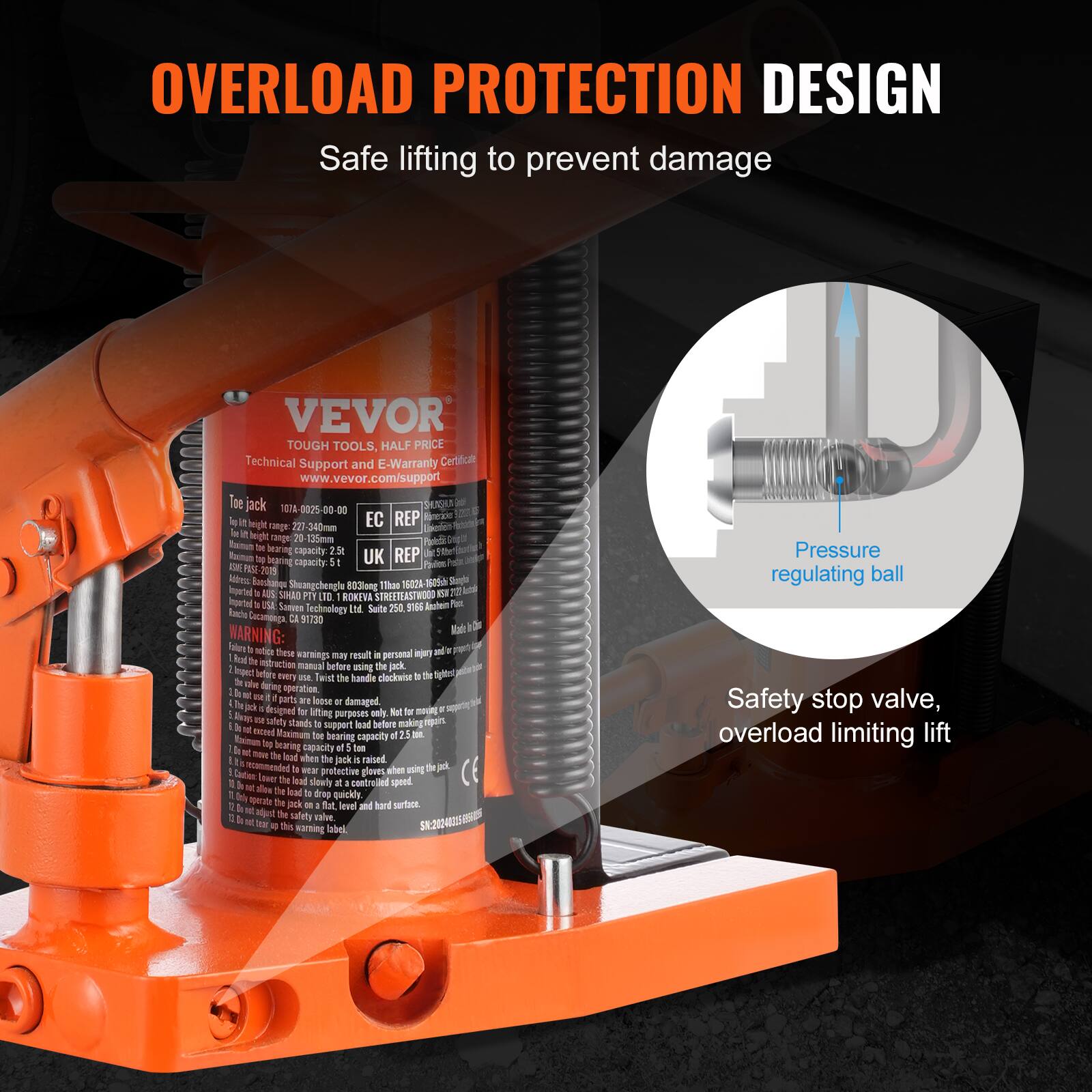 OVERLOAD PROTECTION DESIGN  
Safe lifting to prevent damage  

VEVOR TOUGH TOOLS, HALF PRICE  
Technical Support and E-Warranty Certificate  
www.vevor.com/support  

Toe jack - T81A-0005-00-00  

Load lifting range: 221-340mm  
EC REP  
Height: 20 15mm  
Tearing capacity: 2.5  
Rumun begring capacity: 2.5  
UK REP - 21  
Item: 5020  
Sela: Segla  
Shuangchengle: 8531omg  
1Thon - kontel  
RUS SIAO Y ROKEVA STREETLASTWOOD  
Inwtal: Samies  
250 S Anhen Ten relandas  
In Sute Ronchs npca CI 91730  

WARNING:  
1. Be aware of these warnings may result in personal injury or damage to the jack.  
2. Before using the jack, inspect it carefully.  
3. Twist the handle clockwise to tighten the handle.  
4. Keep the jack in a safe place.  
5. The jack is designed for lifting