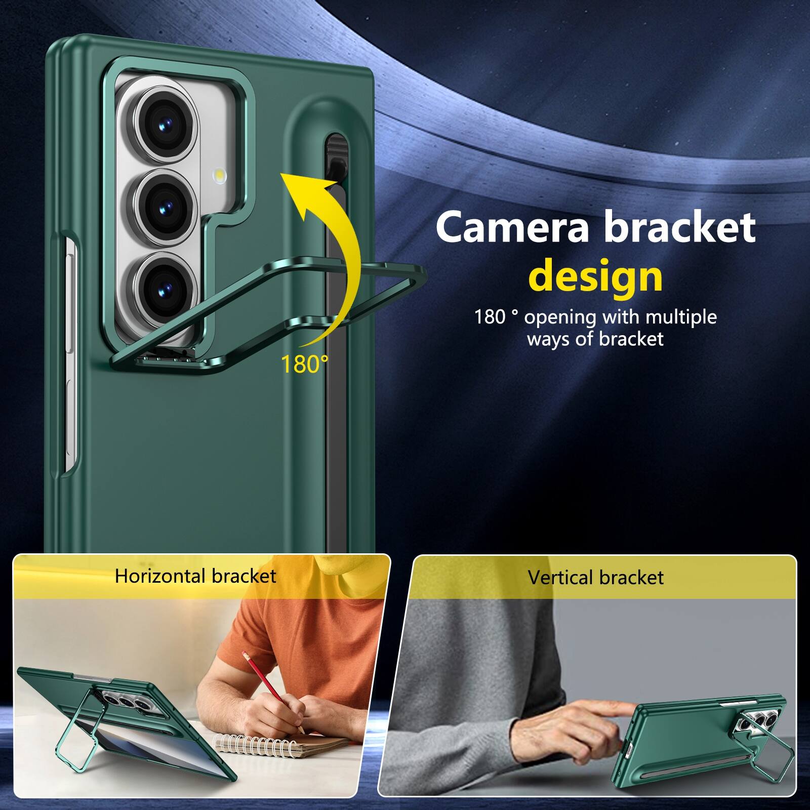 Camera bracket design  
180° opening with multiple ways of bracket  
Horizontal bracket  
Vertical bracket