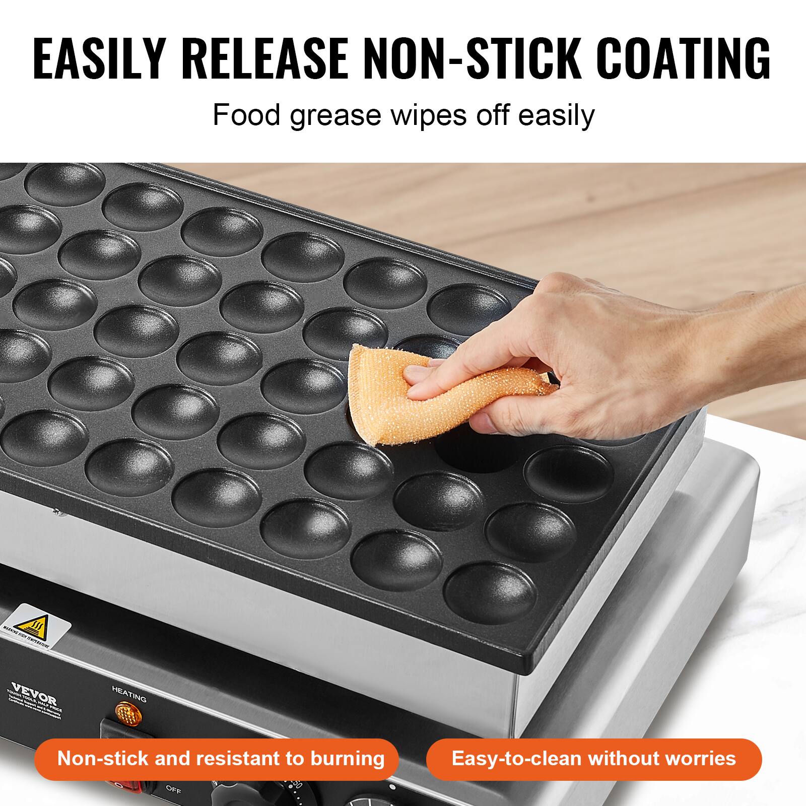 EASILY RELEASE NON-STICK COATING  
Food grease wipes off easily

JUNDON III TIVERAGE VEVOR - -  
HEATING  
Non-stick and resistant to burning  
Easy-to-clean without worries