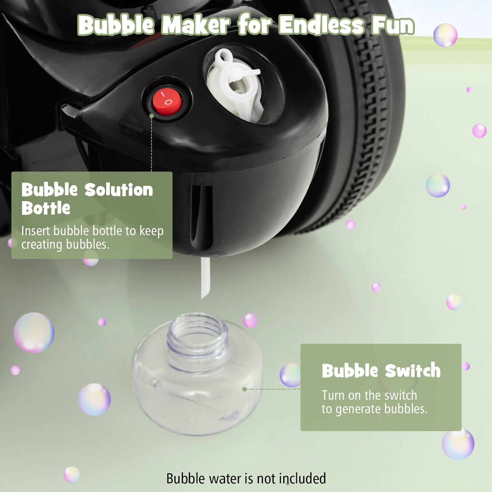Bubble Maker for Endless Fun

Bubble Solution Bottle
Insert bubble bottle to keep creating bubbles.

Bubble Switch
Turn on the switch to generate bubbles.

Bubble water is not included