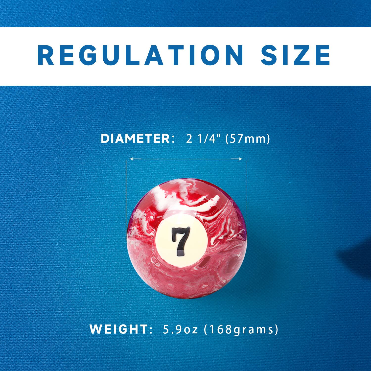 REGULATION SIZE
DIAMETER: 2 1/4" (57mm)
WEIGHT: 5.9oz (168grams)