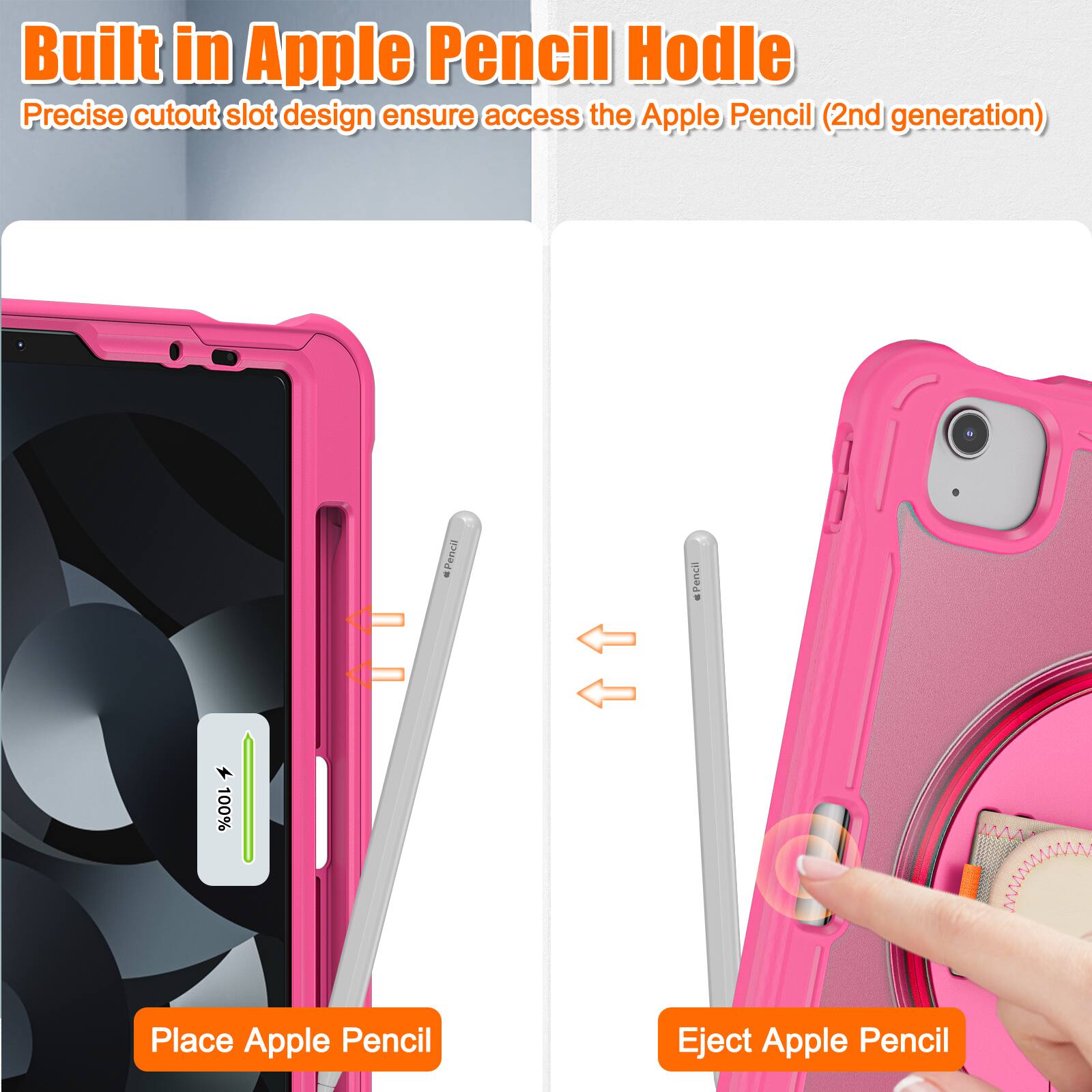 Built in Apple Pencil Holder  
Precise cutout slot design ensures access to the Apple Pencil (2nd generation)  

Place Apple Pencil  
Eject Apple Pencil