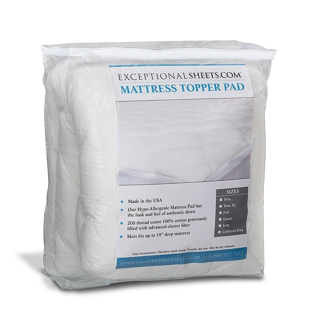 EXCEPTIONAL SHEETS.COM  
MATTRESS TOPPER PAD  

Made in the USA  

Our Hypo-Allergenic Mattress Pad has the look and feel of authentic down.  
100% cotton generously filled with advanced cluster fiber.  
Skirt fits up to 19" deep mattress.  

SIZES  
- Twin  
- Twin XL  
- Full  
- Queen  
- King  
- California King  

Care instructions:  
Machine wash warm. Tumble dry low. May be dry cleaned.  

WWW.EXCEPTIONAL SHEETS.COM | 1-800-977-7433