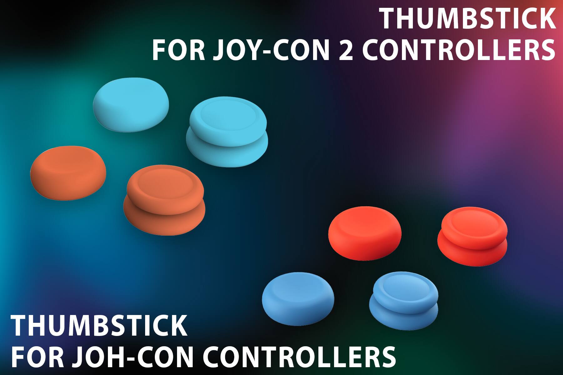 THUMBSTICK FOR JOY-CON 2 CONTROLLERS

THUMBSTICK FOR JOY-CON CONTROLLERS