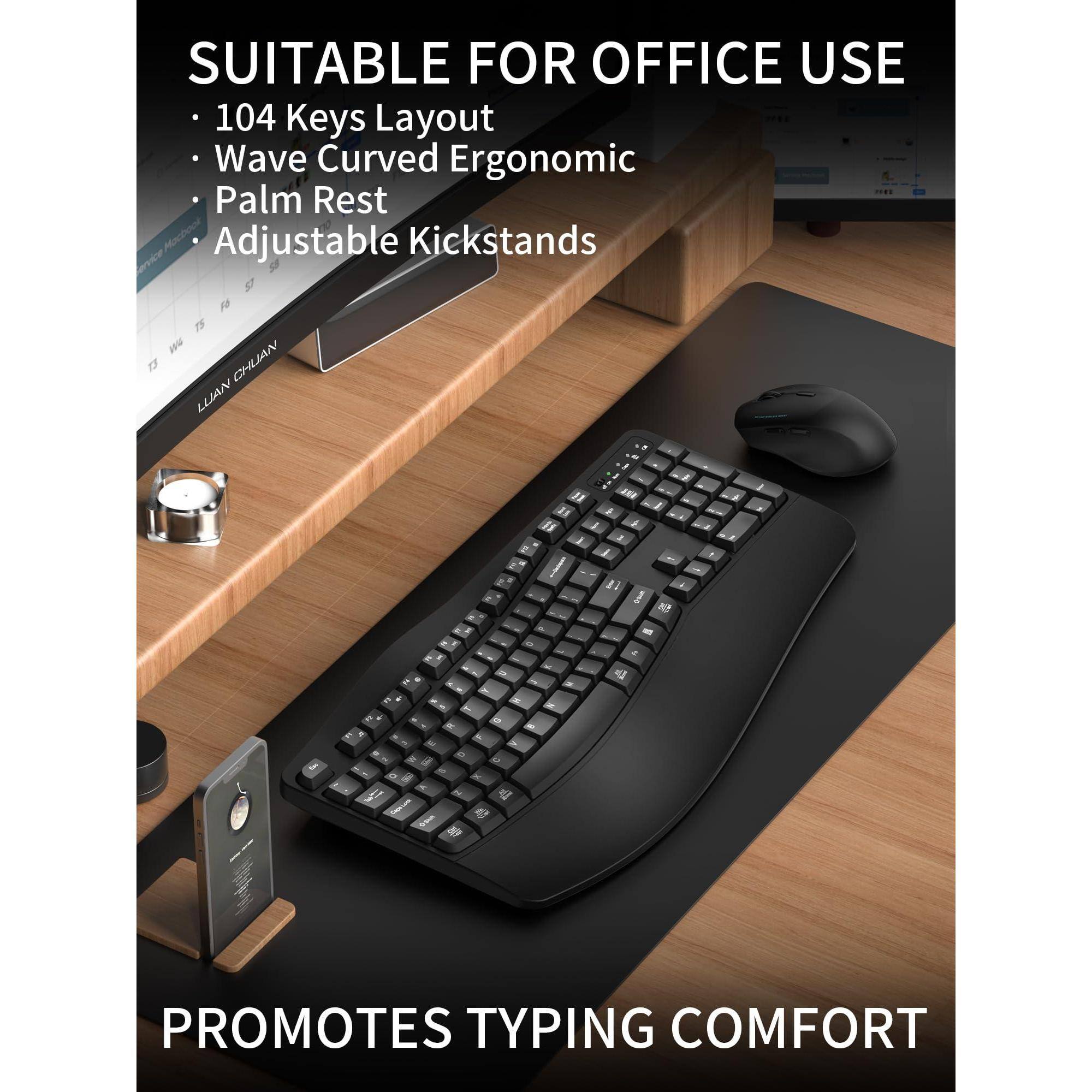 SUITABLE FOR OFFICE USE  
- 104 Keys Layout  
- Wave Curved Ergonomic  
- Palm Rest  
- Adjustable Kickstands  

PROMOTES TYPING COMFORT