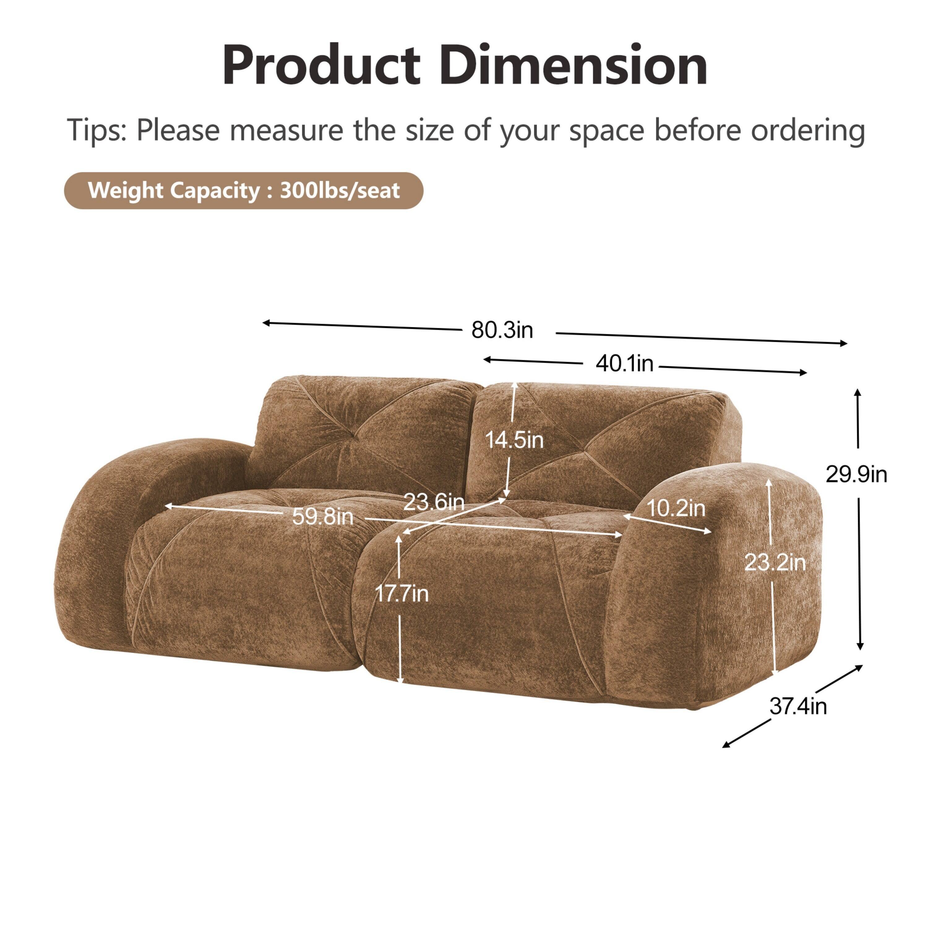 Product Dimension  
Tips: Please measure the size of your space before ordering  
Weight Capacity: 300lbs/seat  

80.3in  
40.1in  
59.8in  
14.5in  
23.6in  
10.2in  
29.9in  
17.7in  
23.2in  
37.4in