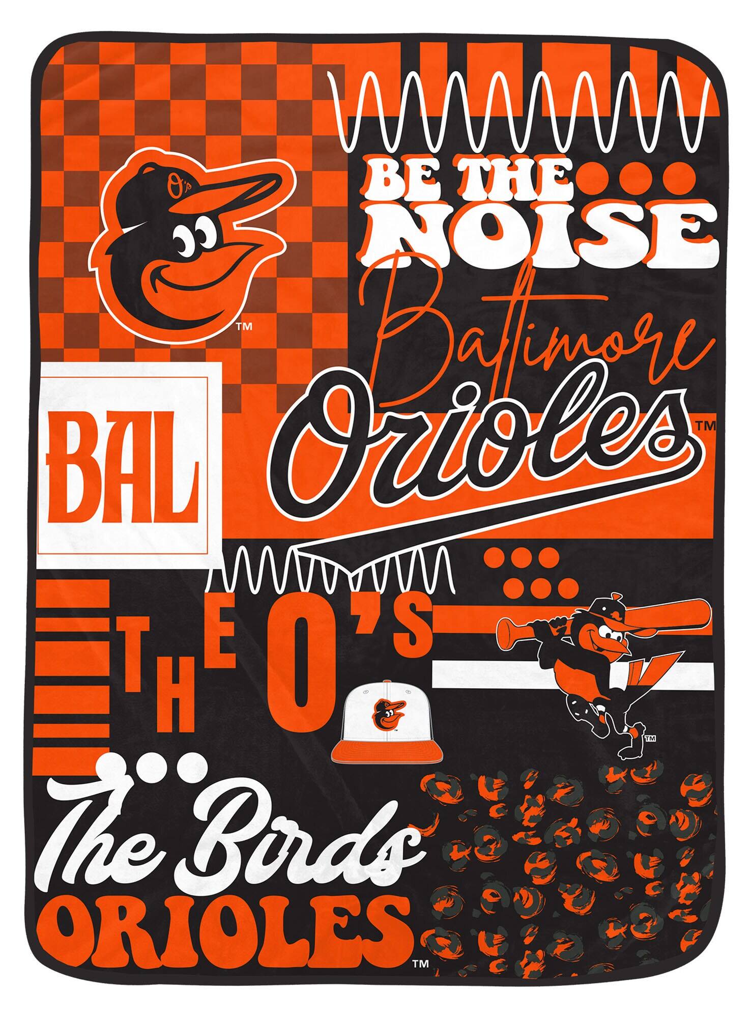 10 BE THE NOISE™ Baltimore Orioles™  
BAL  
THE O'S™  
The Birds™ ORIOLES™