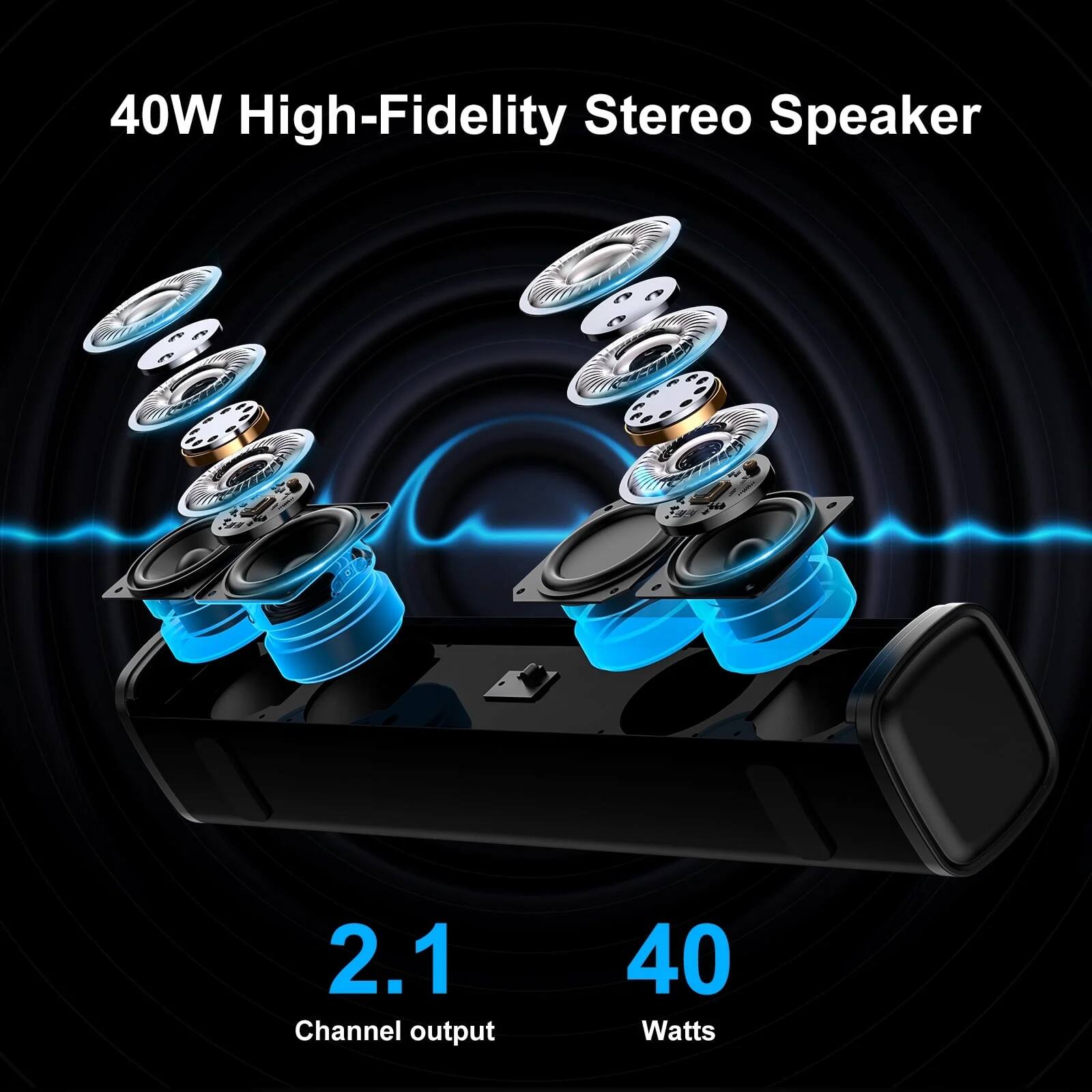 40W High-Fidelity Stereo Speaker  
2.1 Channel output  
40 Watts