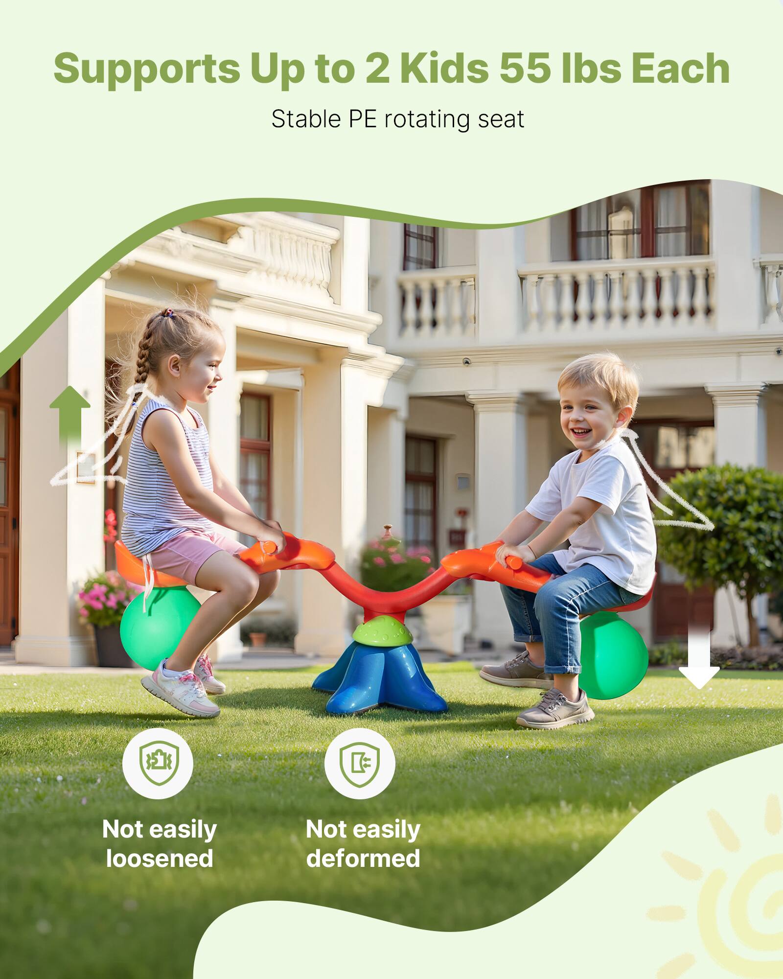 Supports up to 2 kids, 55 lbs each. Stable PE rotating seat. Not easily loosened. Not easily deformed.