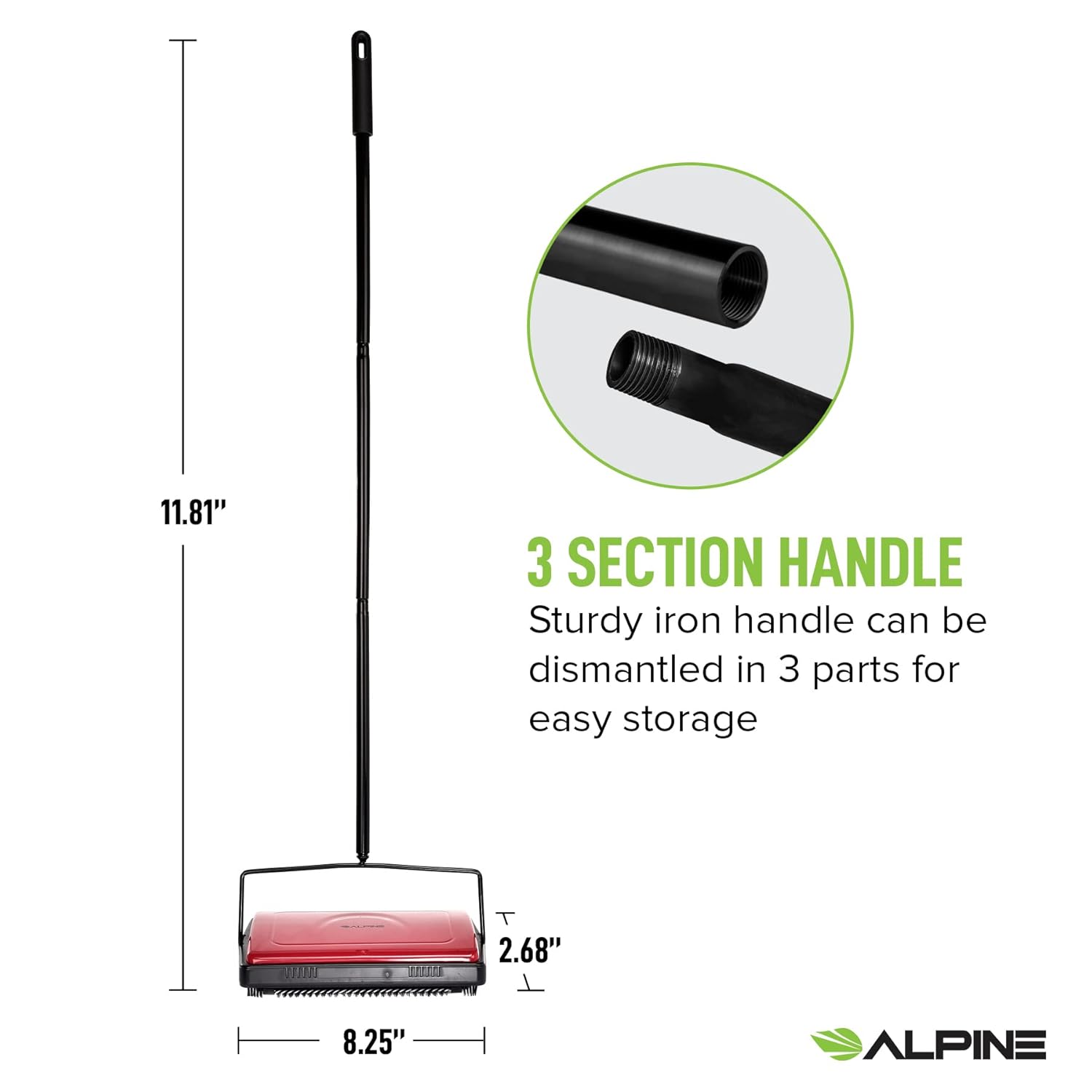 11.81" 3 SECTION HANDLE Sturdy iron handle can be dismantled in 3 parts for easy storage 2.68" 8.25" ALPINE
