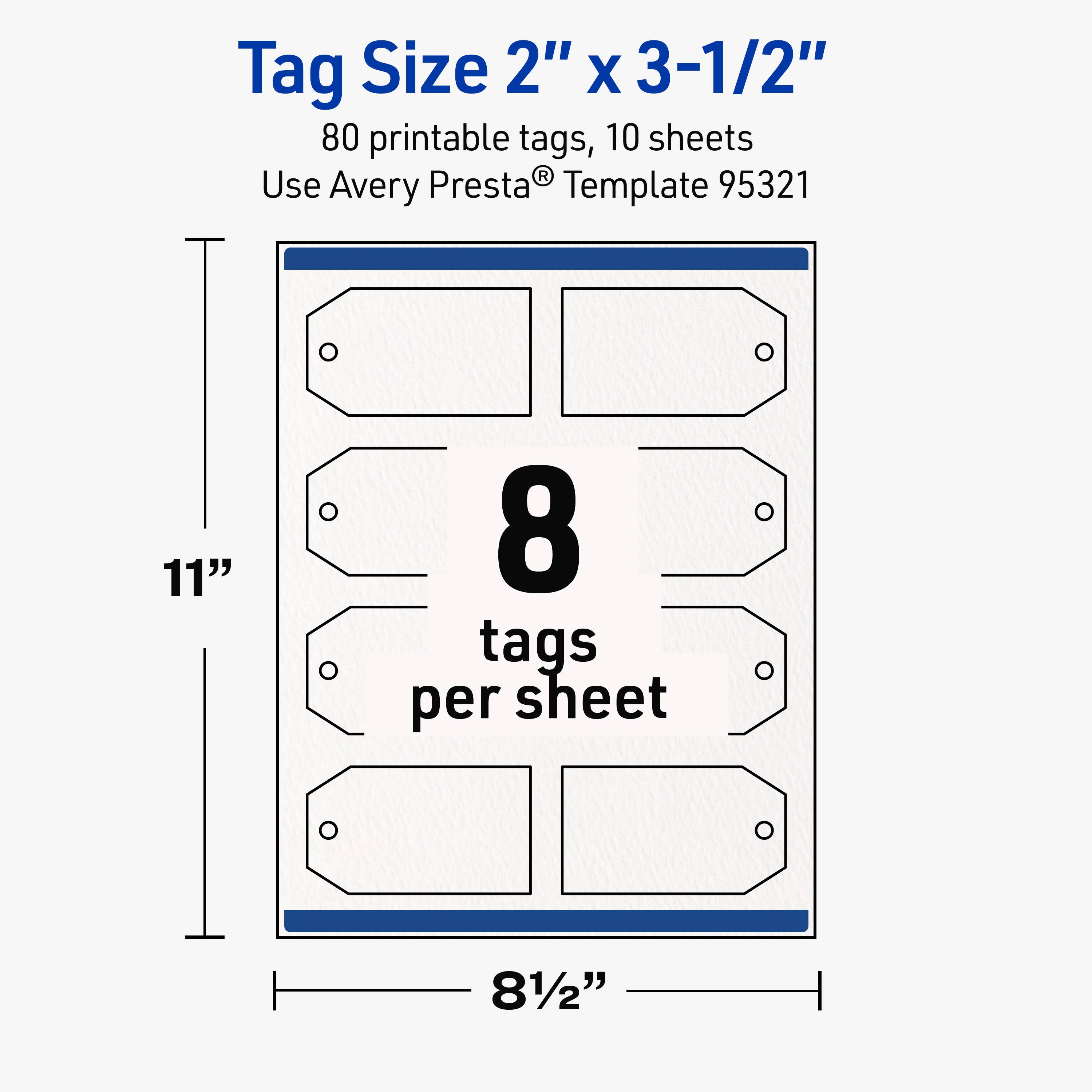 Tag Size 2" x 3-1/2"  
80 printable tags, 10 sheets  
Use Avery Presta® Template 95321  
11" x 8-1/2"  
8 tags per sheet