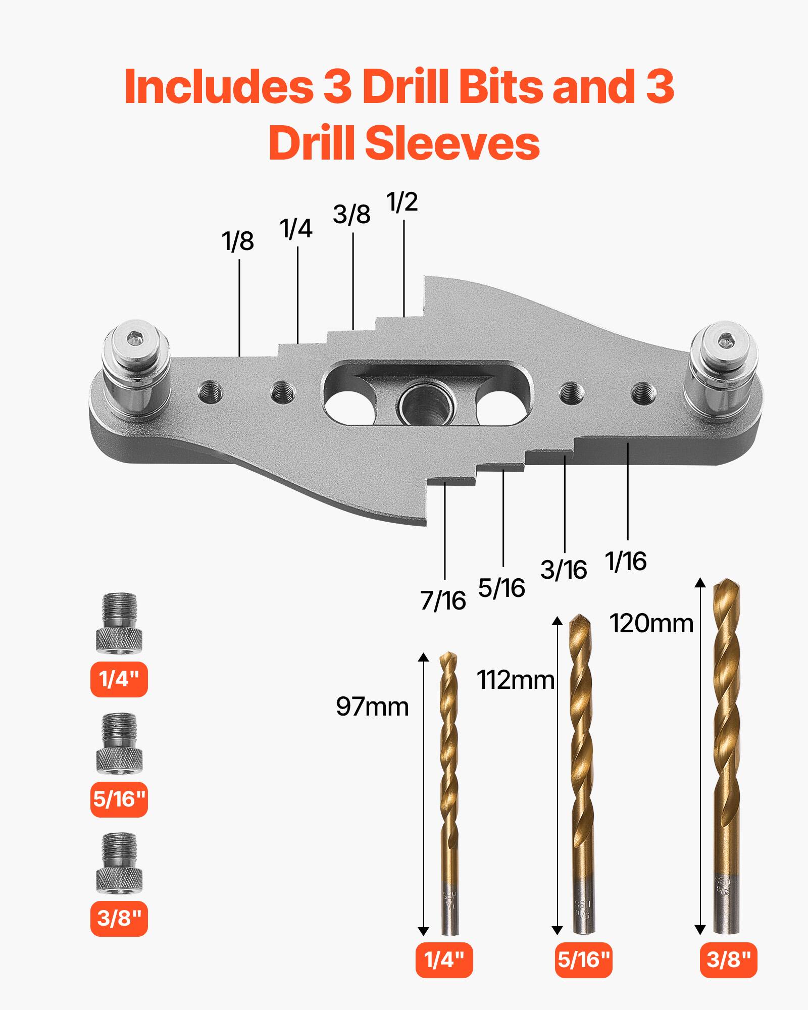 Includes 3 Drill Bits and 3 Drill Sleeves

1/8 1/4 3/8 1/2

1/16 3/16 5/16 7/16

120mm 112mm 97mm

1/4" 5/16" 3/8"