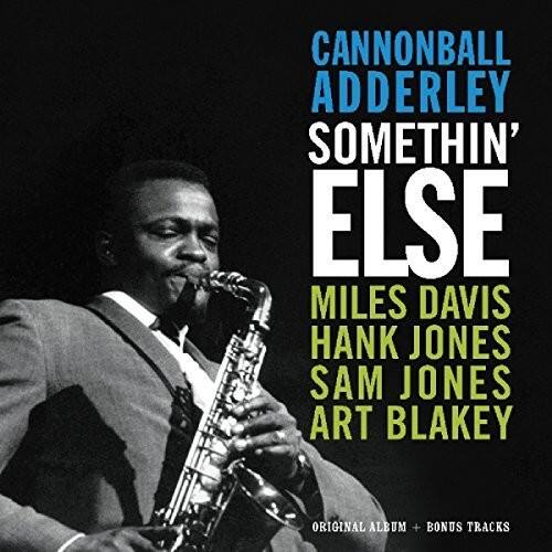 Cannonball Adderley  
Somethin' Else  
Miles Davis  
Hank Jones  
Sam Jones  
Art Blakey  

Original Album + Bonus Tracks