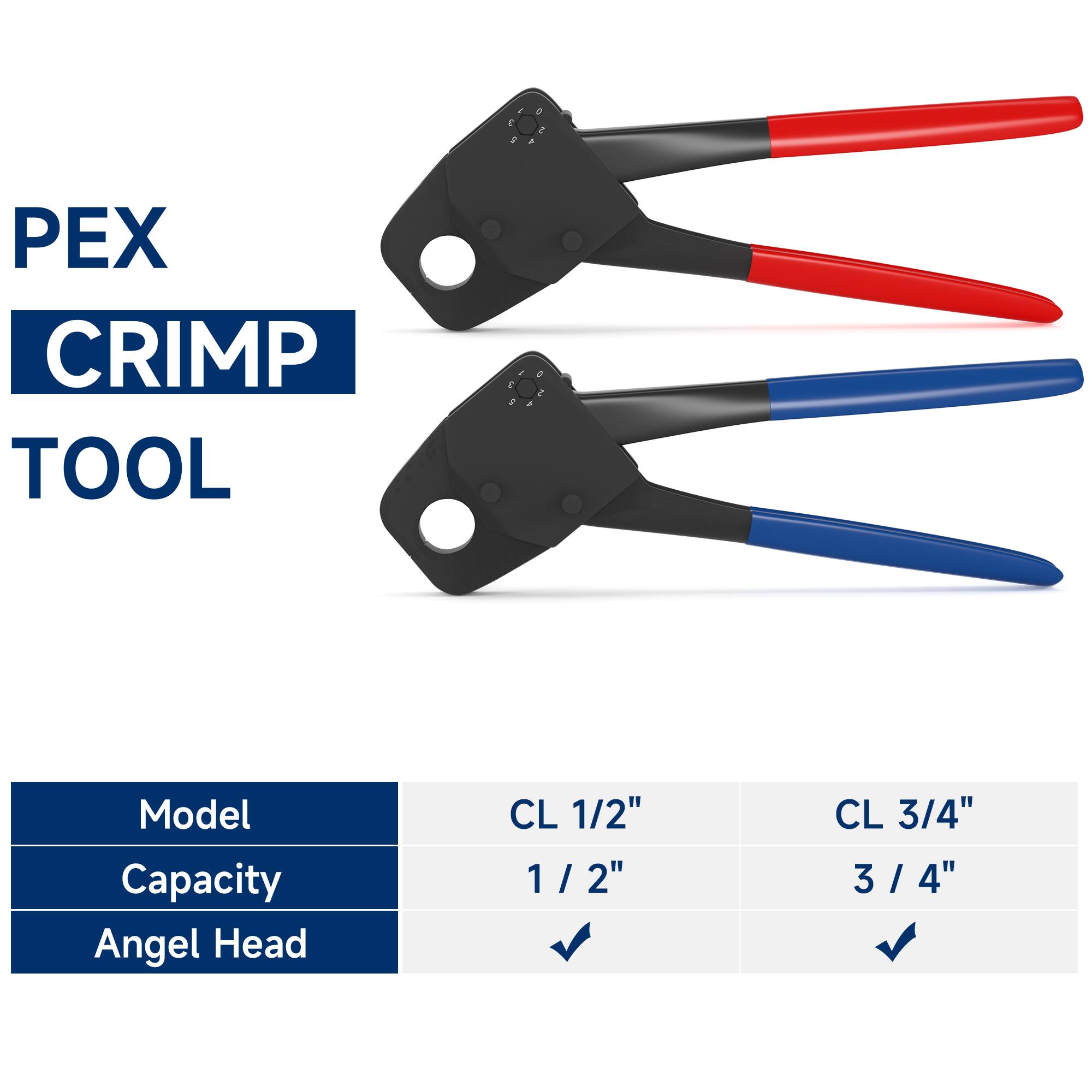 PEX CRIMP TOOL

Model | CL 1/2" | CL 3/4"
--- | --- | ---
Capacity | 1/2" | 3/4"
Angel Head | ✓ | ✓