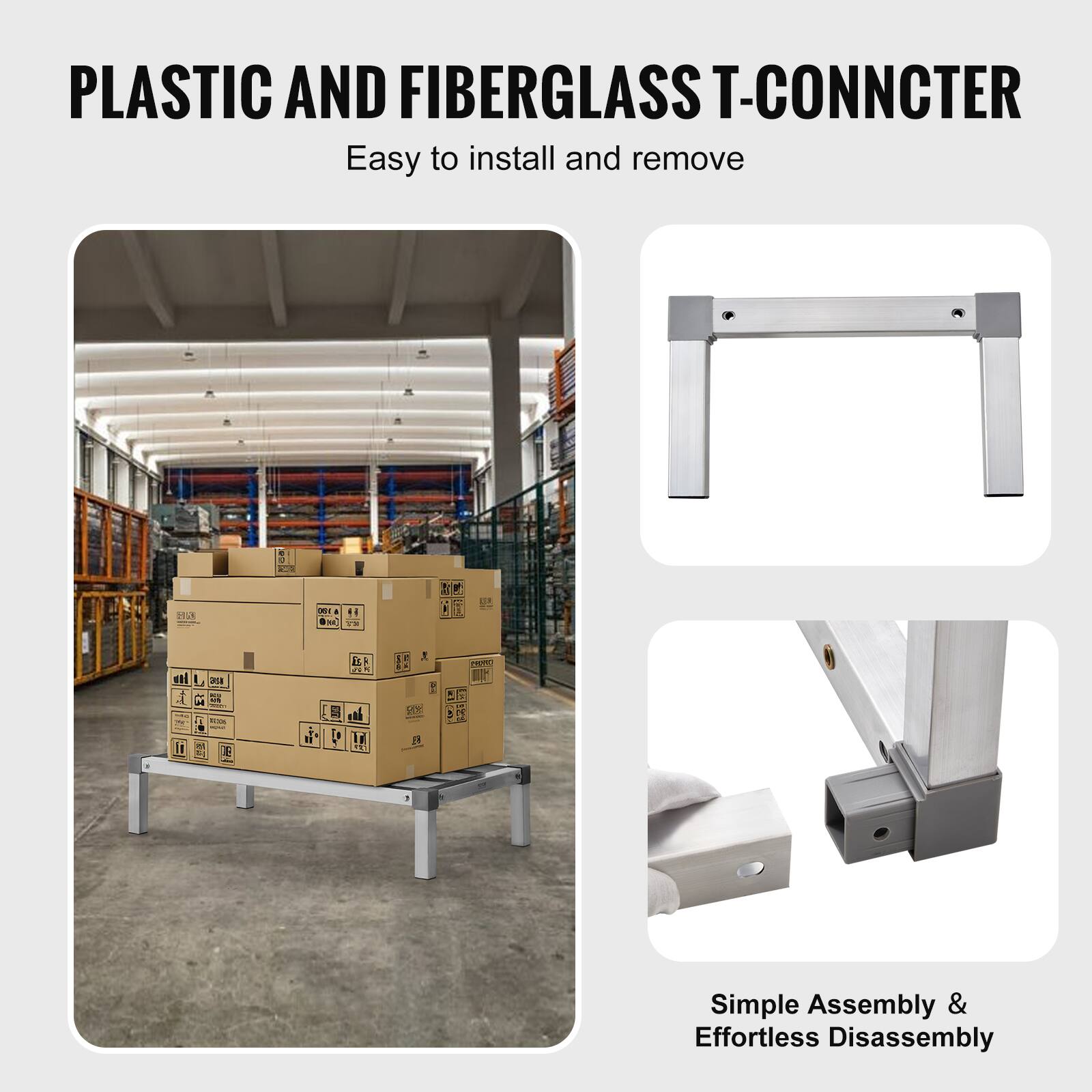 PLASTIC AND FIBERGLASS T-CONNECTER  
Easy to install and remove  

Simple Assembly & Effortless Disassembly