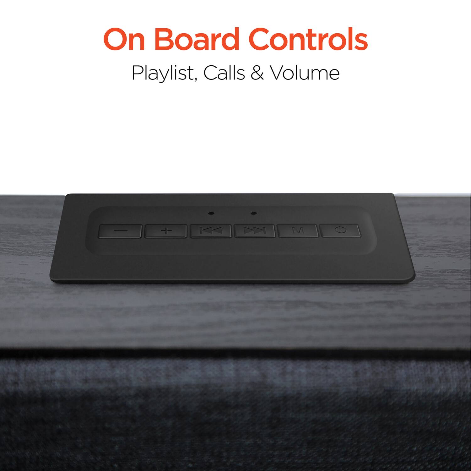 On Board Controls  
Playlist, Calls & Volume