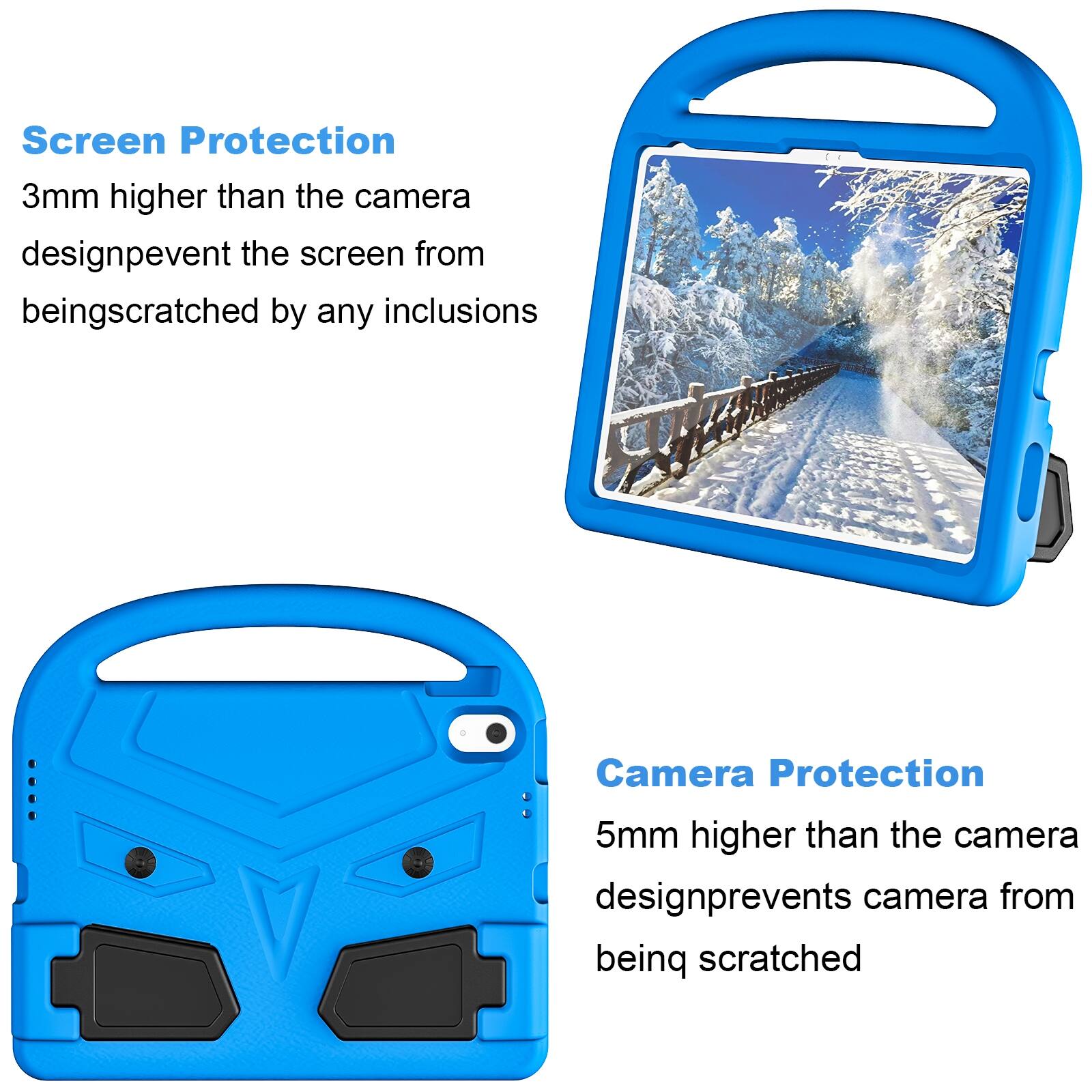 Screen Protection  
3mm higher than the camera design prevents the screen from being scratched by any inclusions

Camera Protection  
5mm higher than the camera design prevents the camera from being scratched