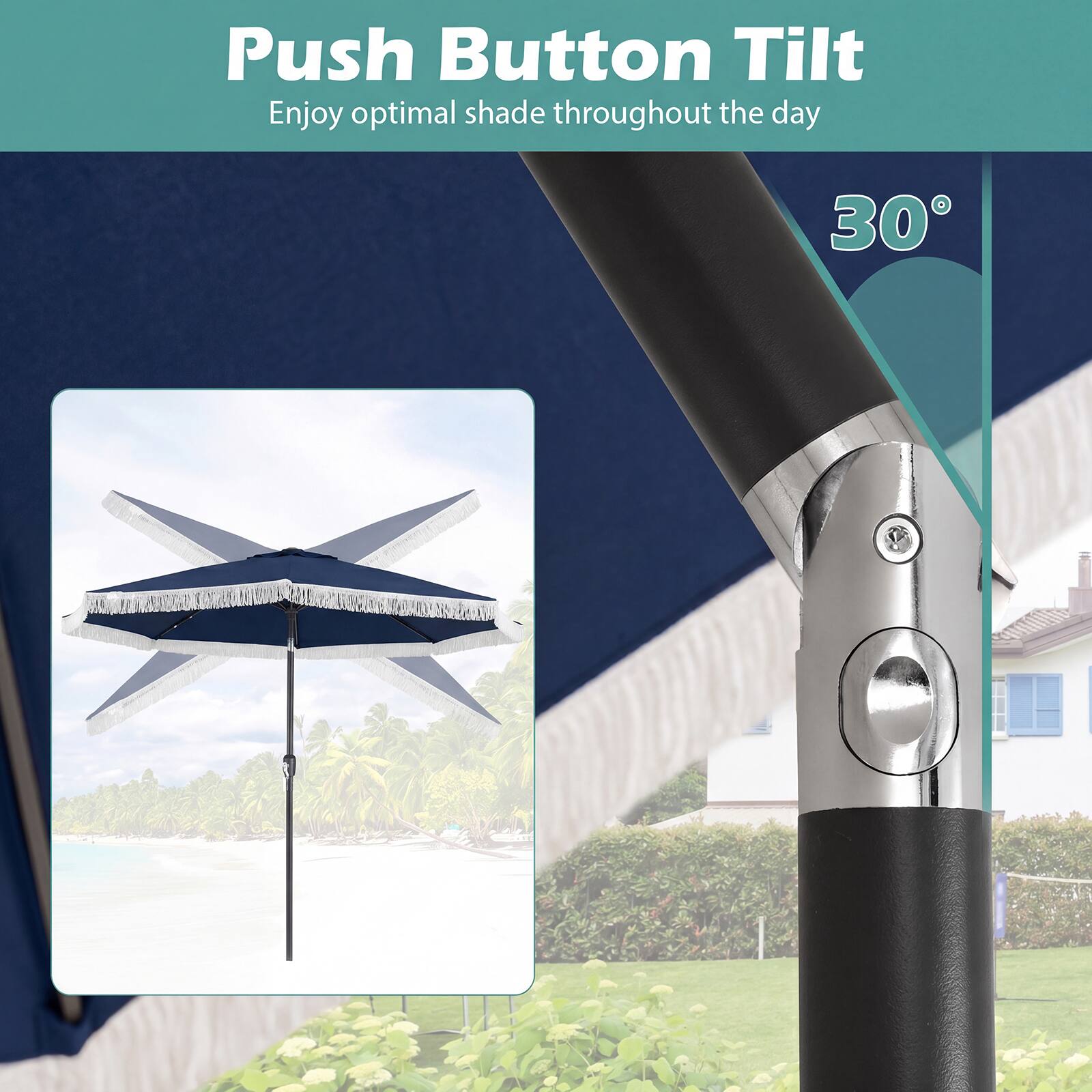 Push Button Tilt  
Enjoy optimal shade throughout the day  
30°
