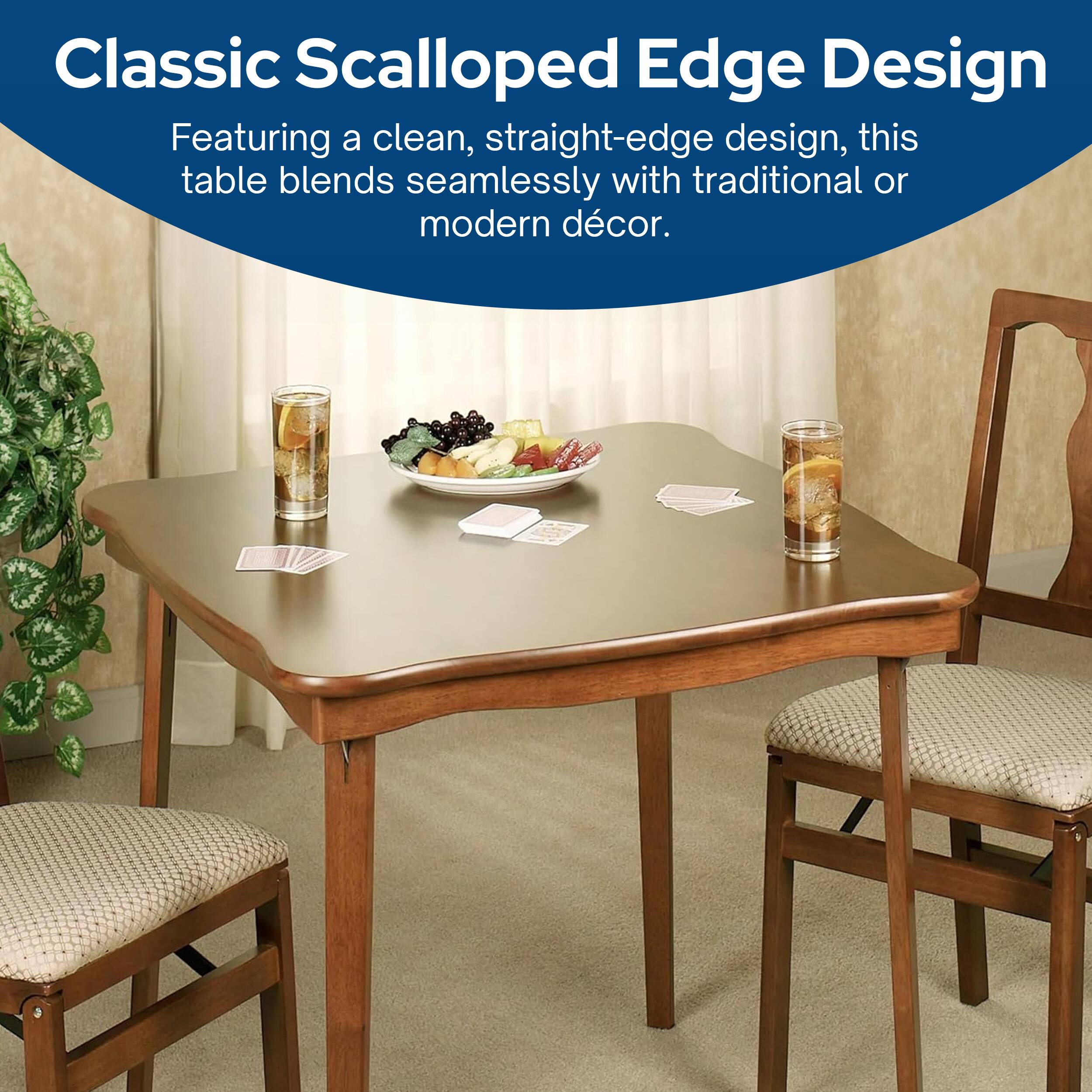 Classic Scalloped Edge Design  
Featuring a clean, straight-edge design, this table blends seamlessly with traditional or modern décor.