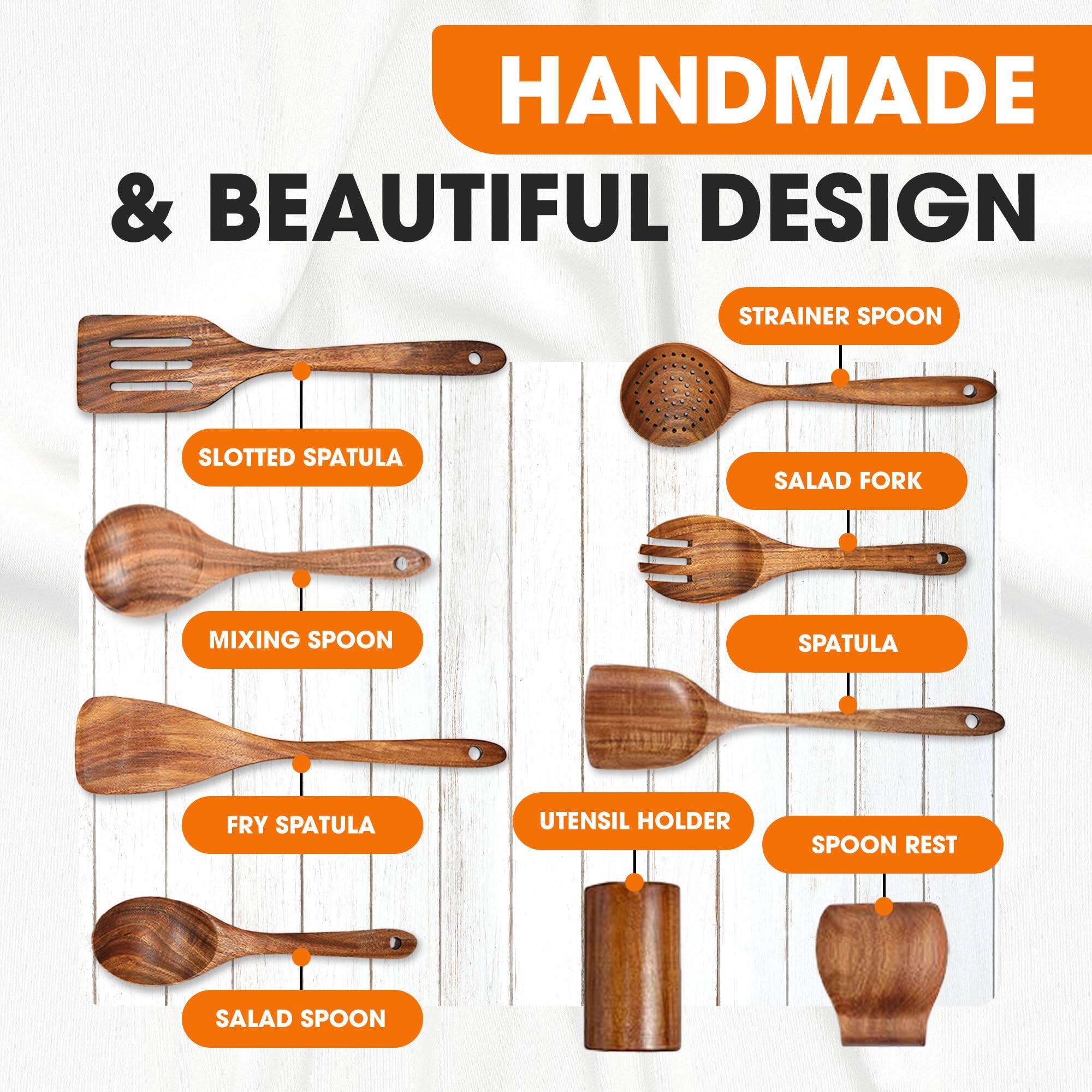HANDMADE & BEAUTIFUL DESIGN

- STRAINER SPOON
- SLOTTED SPATULA
- SALAD FORK
- MIXING SPOON
- SPATULA
- FRY SPATULA
- UTENSIL HOLDER
- SPOON REST
- SALAD SPOON