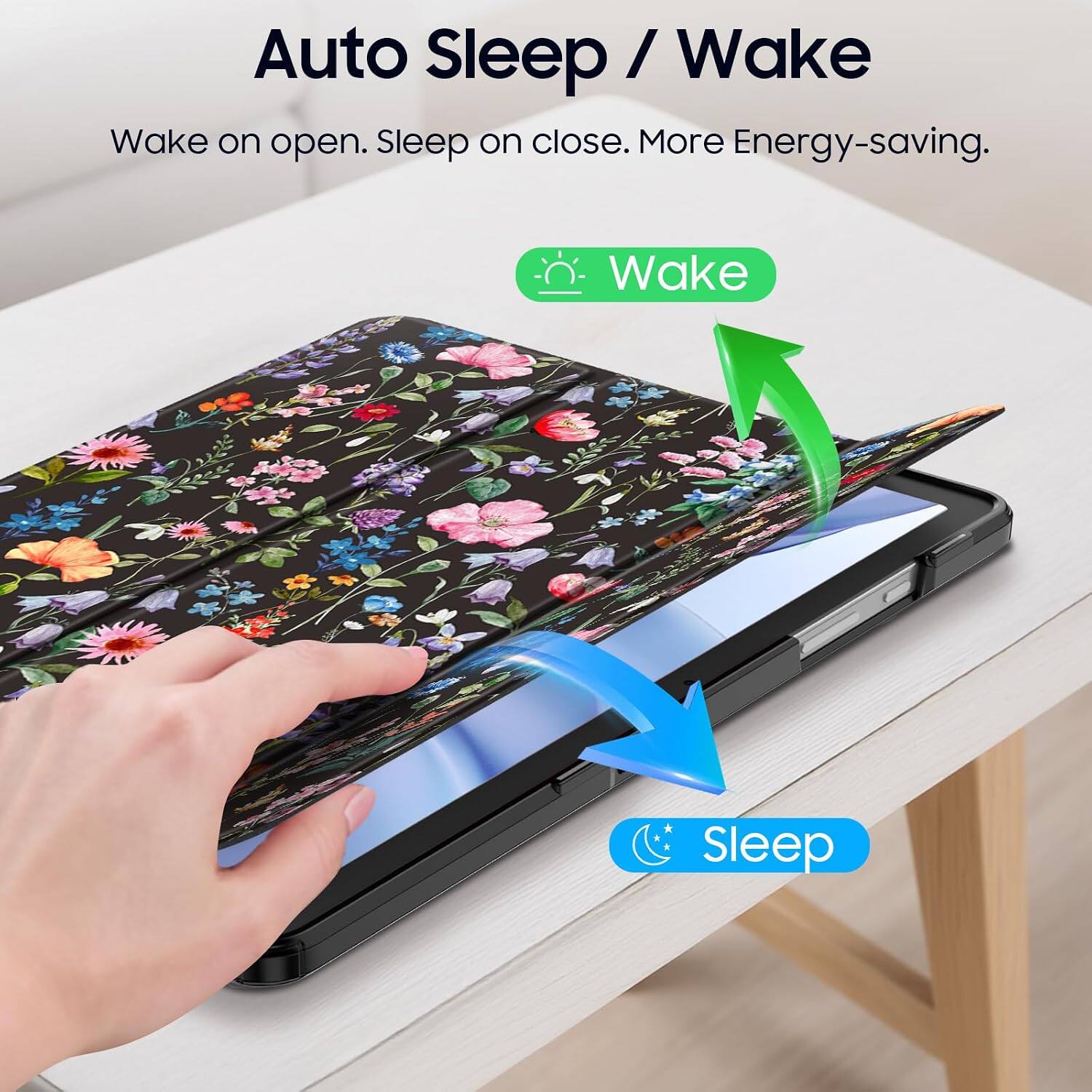 Auto Sleep / Wake  
Wake on open. Sleep on close. More Energy-saving.  
Wake  
Sleep