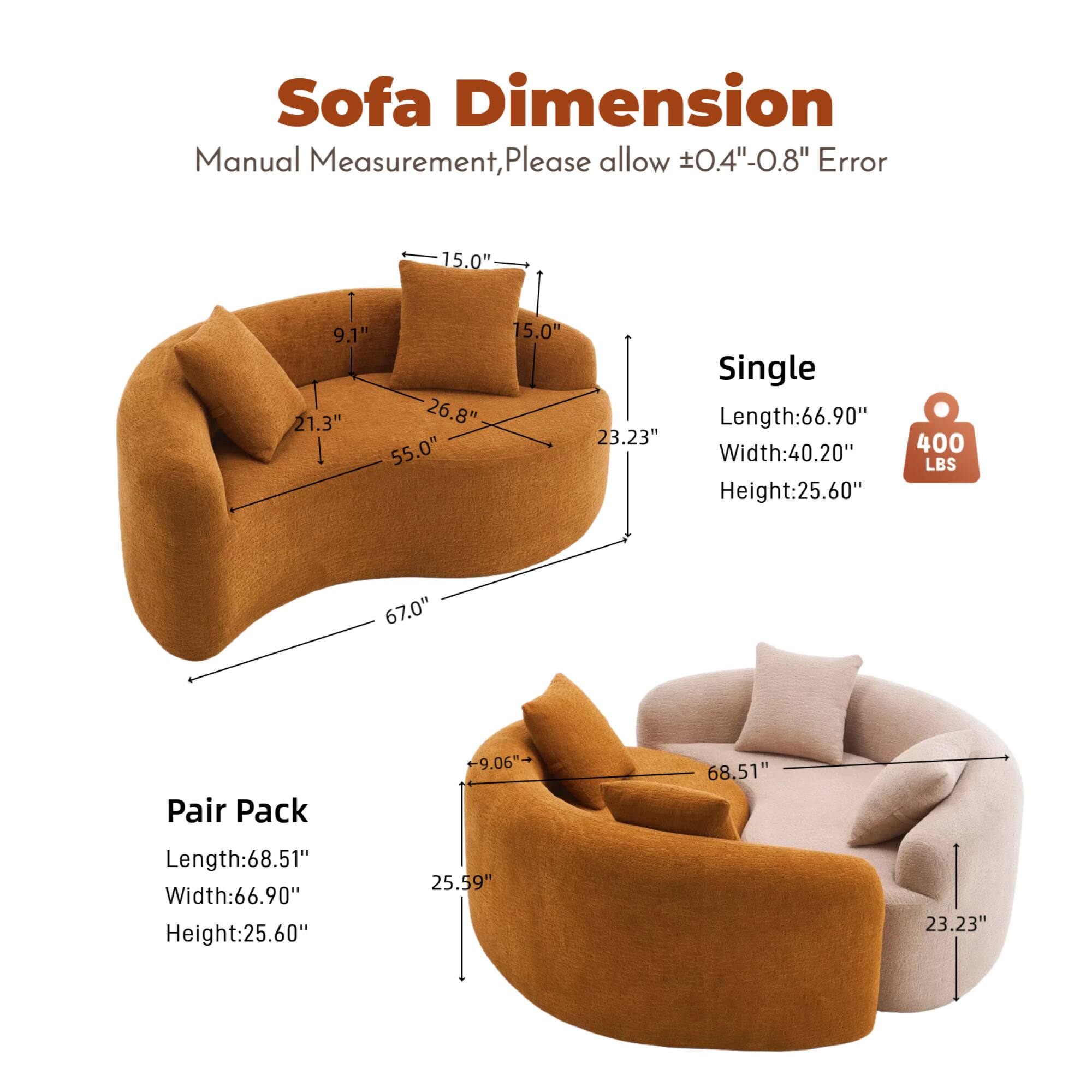 Sofa Dimension  
Manual Measurement, Please allow 0.4"-0.8" Error  

Single  
Length: 66.90"  
Width: 40.20"  
Height: 25.60"  

Pair Pack  
Length: 68.51"  
Width: 66.90"  
Height: 25.60"  

Dimensions:  
- 15.0"  
- 9.1"  
- 21.3"  
- 26.8"  
- 55.0"  
- 23.23"  
- 67.0"  
- 9.06"  
- 25.59"