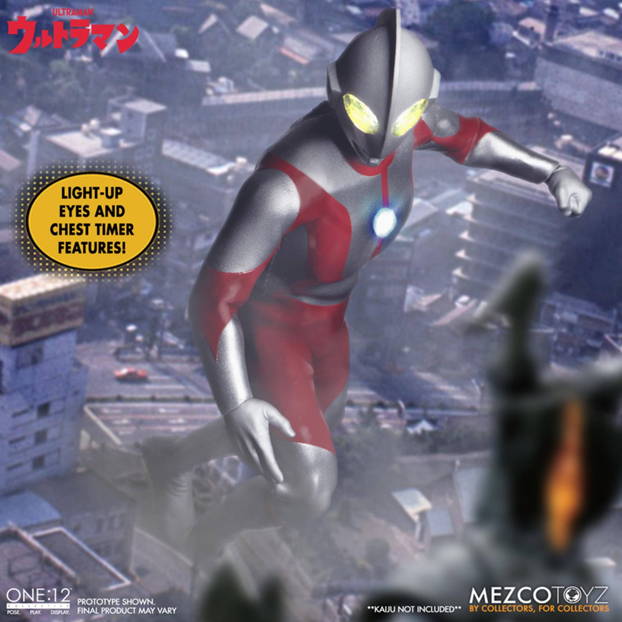 ULTRAMAN LIGHT-UP EYES AND CHEST TIMER FEATURES! ONE:12 PROTOTYPE SHOWN. NEES POSE PLAT DGPLAY FINAL PRODUCT MAY VARY MEZCOTOYZ *KAIJU NOT INCLUDED** BY COLLECTORS, FOR COLLECTORS