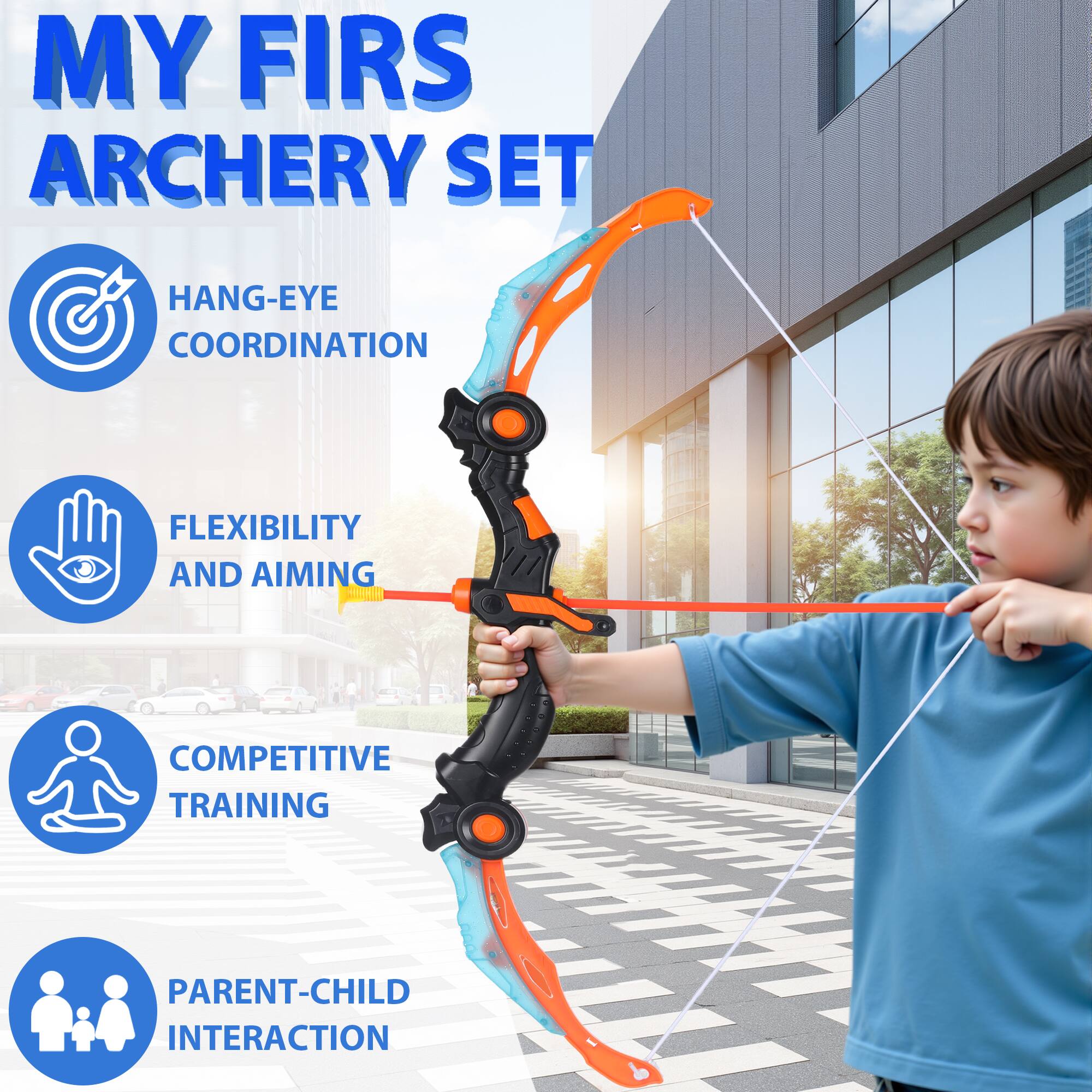 MY FIRST ARCHERY SET

- HANG-EYE COORDINATION
- FLEXIBILITY AND AIMING
- COMPETITIVE TRAINING
- PARENT-CHILD INTERACTION