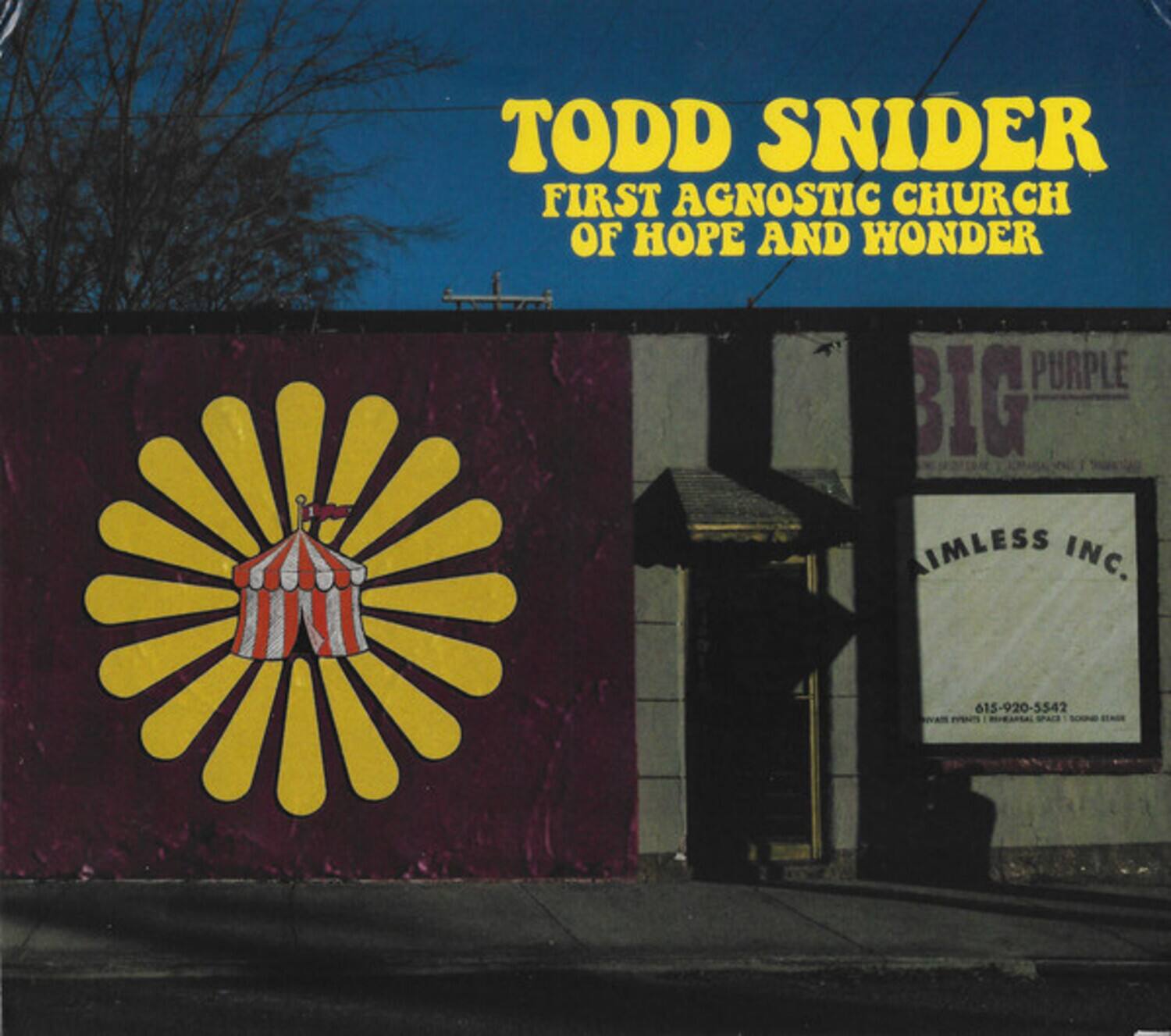 TODD SNIDER  
FIRST AGNOSTIC CHURCH OF HOPE AND WONDER  

BIG PURPLE  
AIMLESS INC.  
615-920-5542