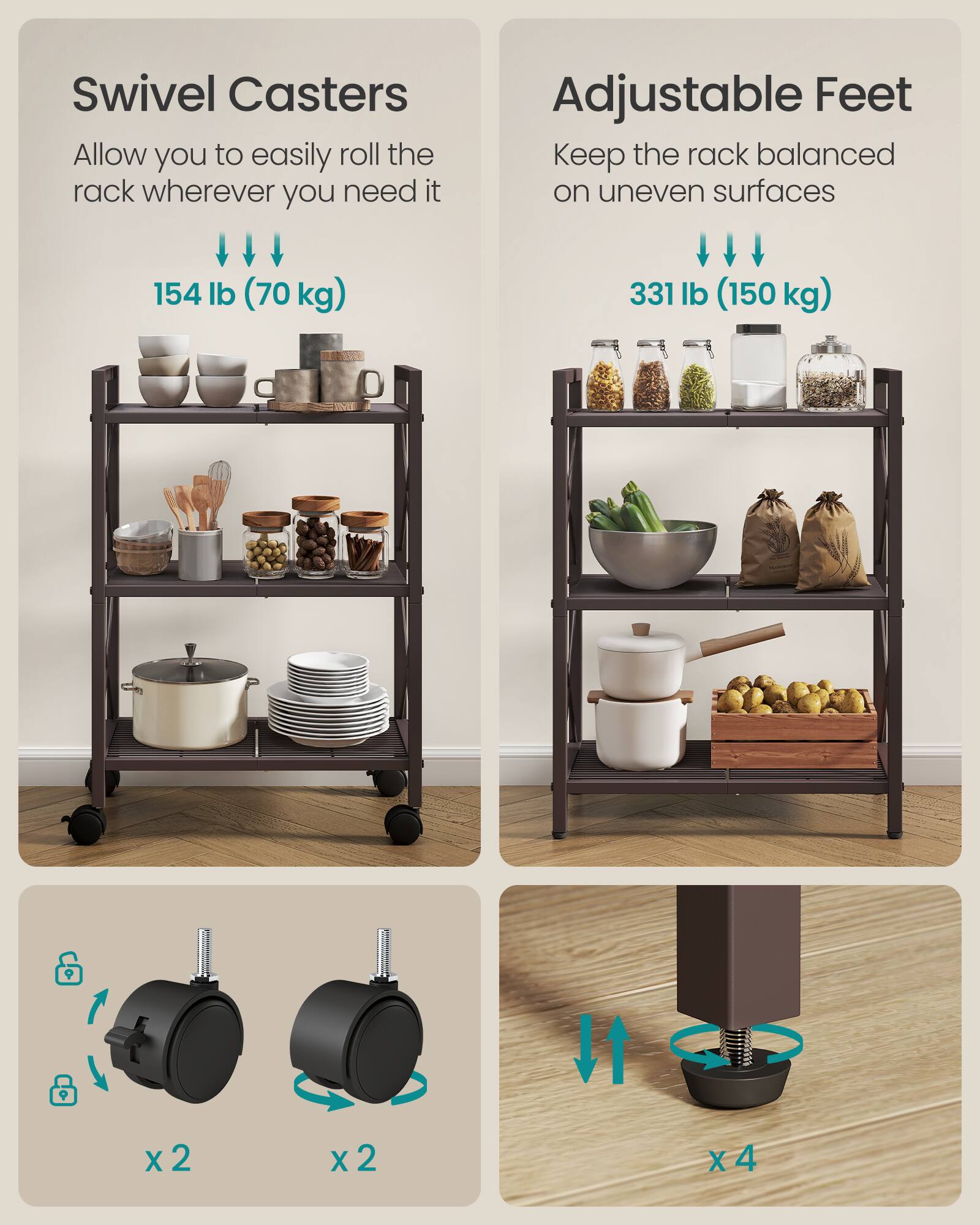 Swivel Casters  
Allow you to easily roll the rack wherever you need it  
154 lb (70 kg)  

Adjustable Feet  
Keep the rack balanced on uneven surfaces  
331 lb (150 kg)  

x2  
x2  
x4