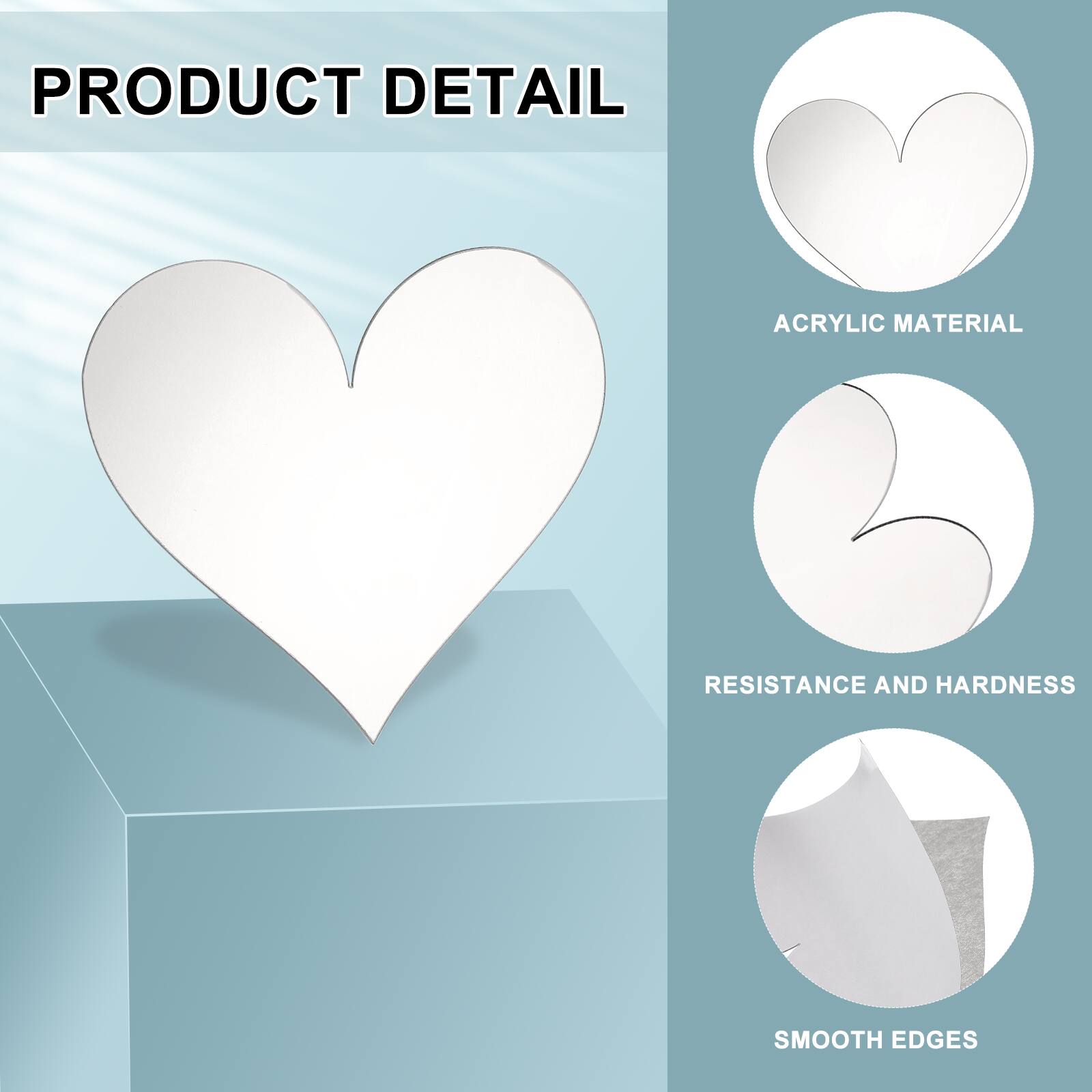 PRODUCT DETAIL

ACRYLIC MATERIAL

RESISTANCE AND HARDNESS

SMOOTH EDGES