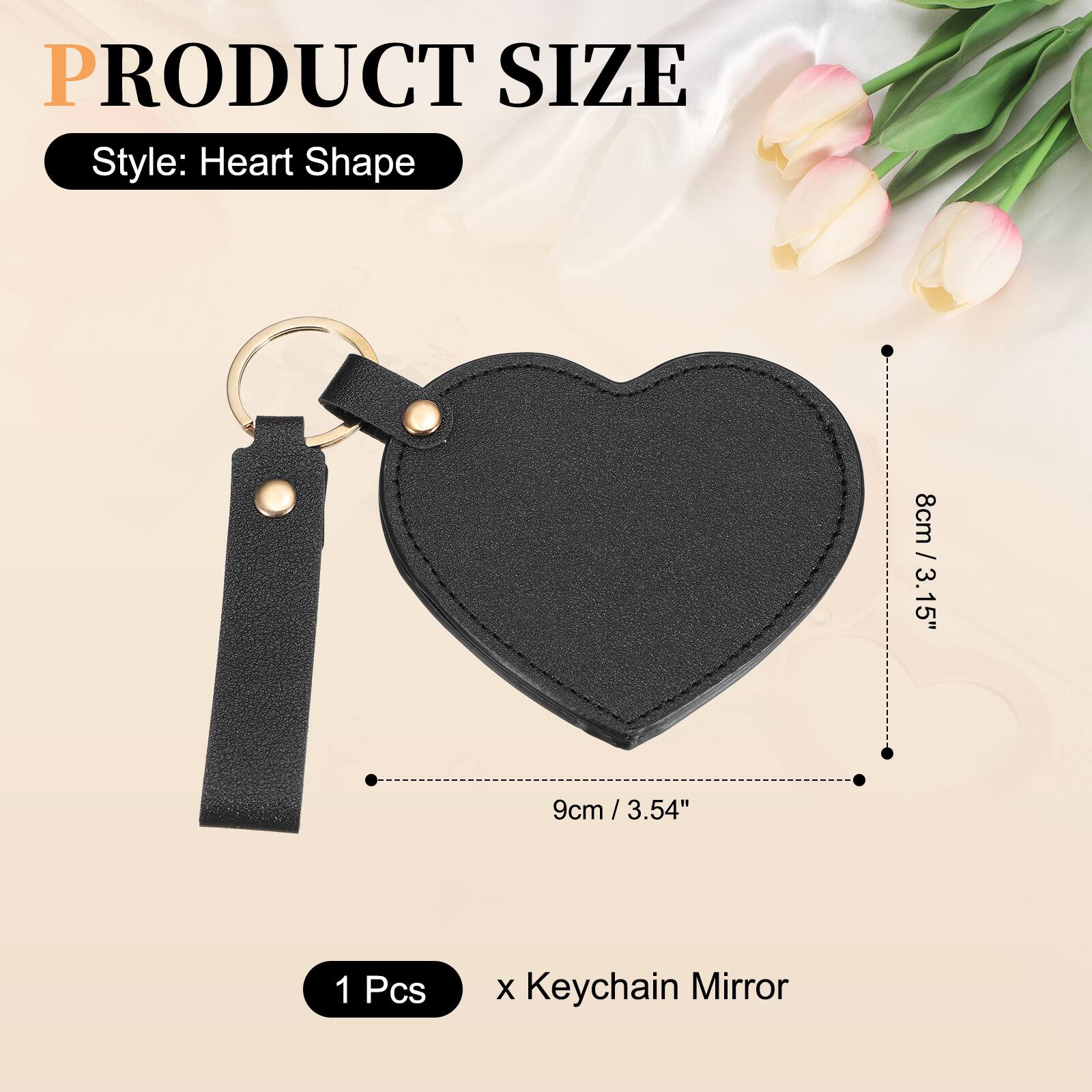 PRODUCT SIZE  
Style: Heart Shape  
8cm / 3.15"  
9cm / 3.54"  
1 Pcs x Keychain Mirror