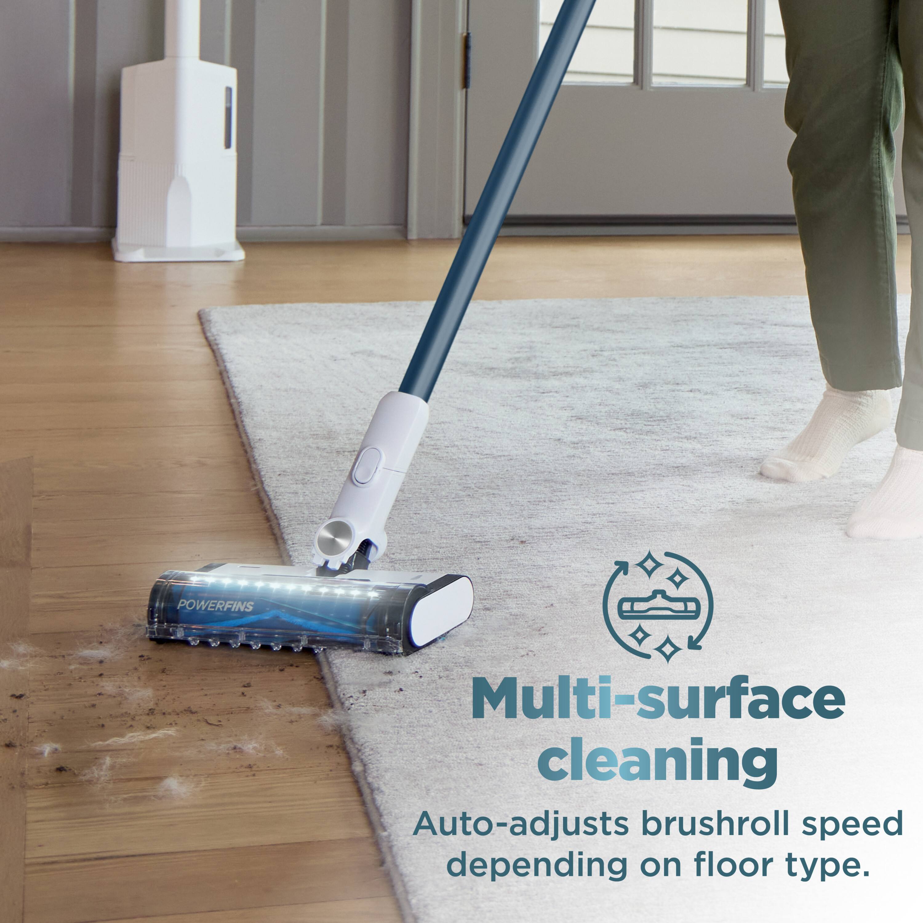 POWERFINS Multi-surface cleaning Auto-adjusts brushroll speed depending on floor type.