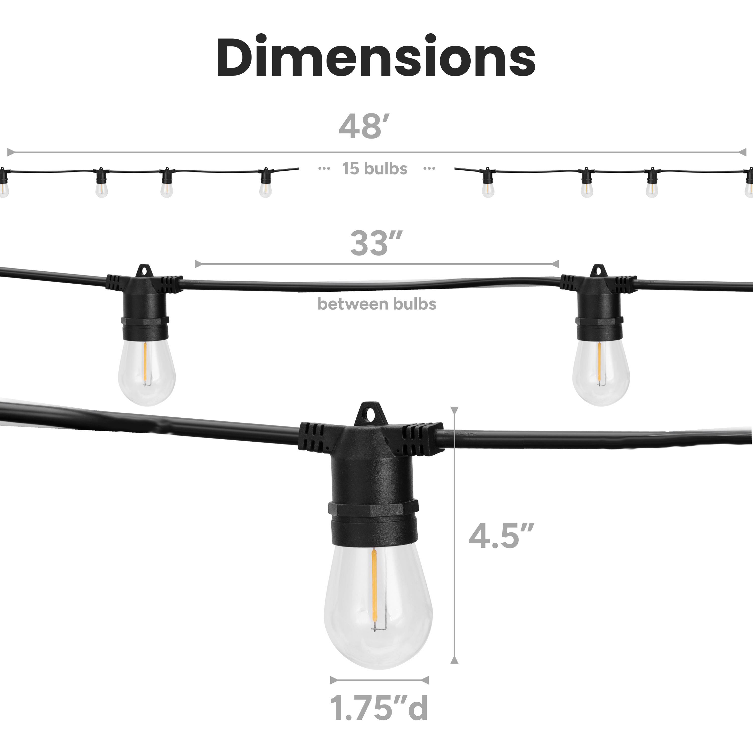 Dimensions

48' ... 15 bulbs ... 33" between bulbs

4.5" 1.75" d