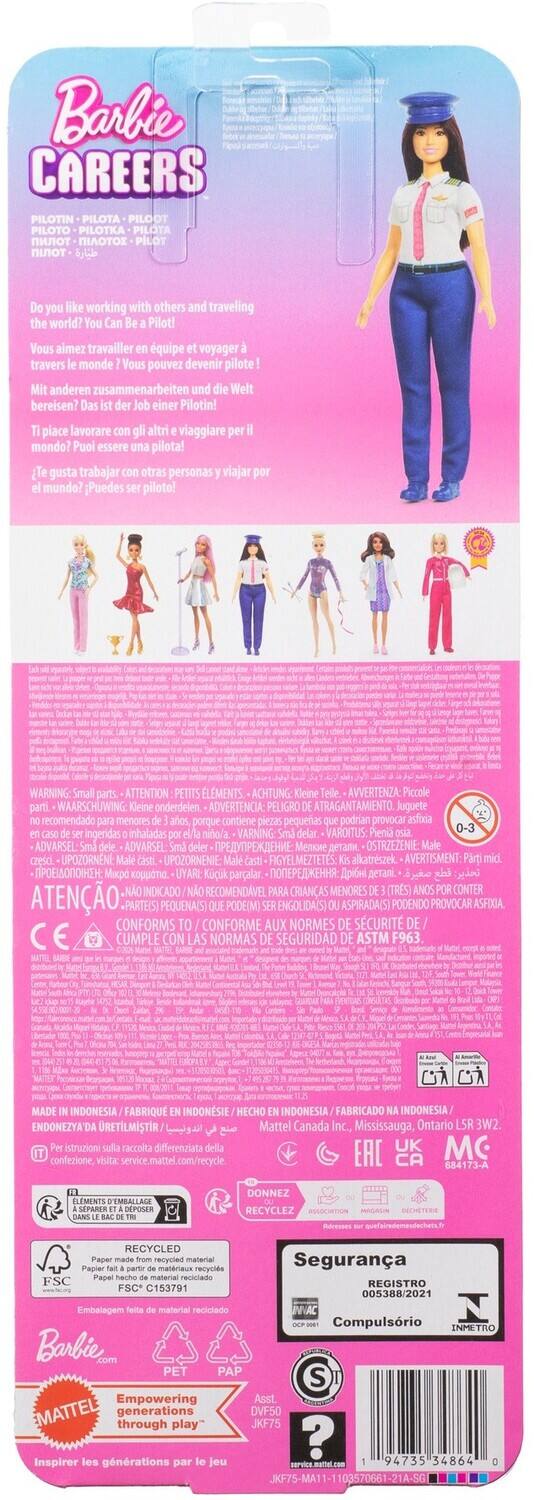 Barbie CAREERS PILOTA PILOOT PILOTO PILOTKA PILOTA NIAOTOZ

Do you like working with others and traveling the world? You Can Be a Pilot! Vous aimez travailler en équipe et voyager travers le monde Vous pouvez devenir pilote Mit anderen zusammenarbeiten und die Welt bereisen? Das ist der Job einer Pilotin! Ti piace lavorare con gli altri viaggiare per il mondo? Puoi essere una pilota! Te gusta trabajar con otras personas viajar por el mundo? Puedes ser piloto!

ATTENTION L'ÉMENT Kleine PELIGRO DE recomendado para menores años, piezas pequeñas que podrian provocar inhaladas Sma VAROITUS dele. Sma Male Mal UPOZORNENIE Mal casti mici. Mikp paralar. INDICADO PARA CRIANAS (TRES) CONTER PARTE(S) QUE PODE(M) SER ENGOLIDA(S) ASPIRADA(S) PODENDO PROVOCAR ASFIXIA. CONFORMS CONFORME AUX NORMES DE SCURIT DE CUMPLE LAS NORMAS DE SEGURIDAD DE

MA