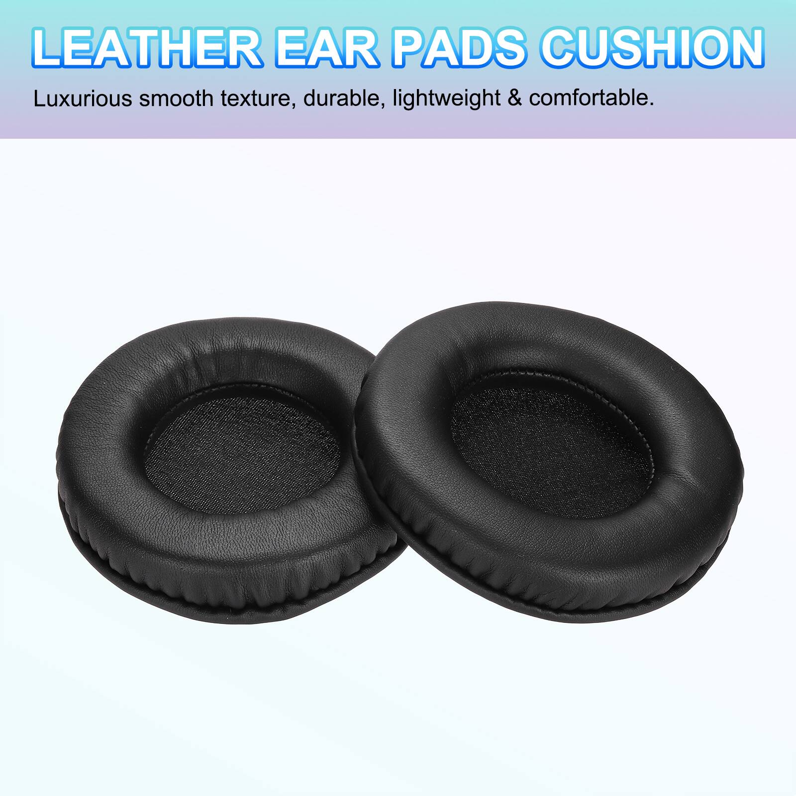LEATHER EAR PADS CUSHION  
Luxurious smooth texture, durable, lightweight & comfortable.