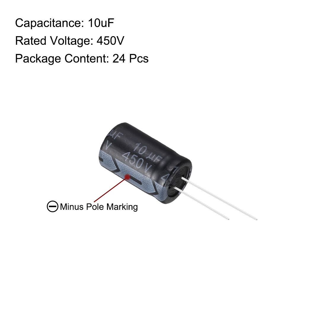 Capacitance: 10uF  
Rated Voltage: 450V  
Package Content: 24 Pcs  

UF V 10 450V  

Minus Pole Marking